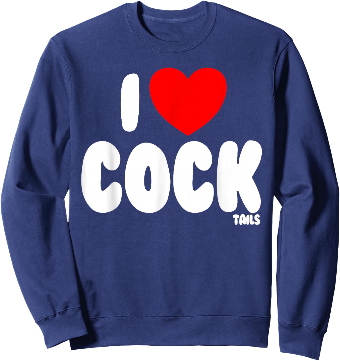 I Love Cocktails Raunchy Funny Women's Embarrassing Sweatshirt - Sweatshirt | Navy