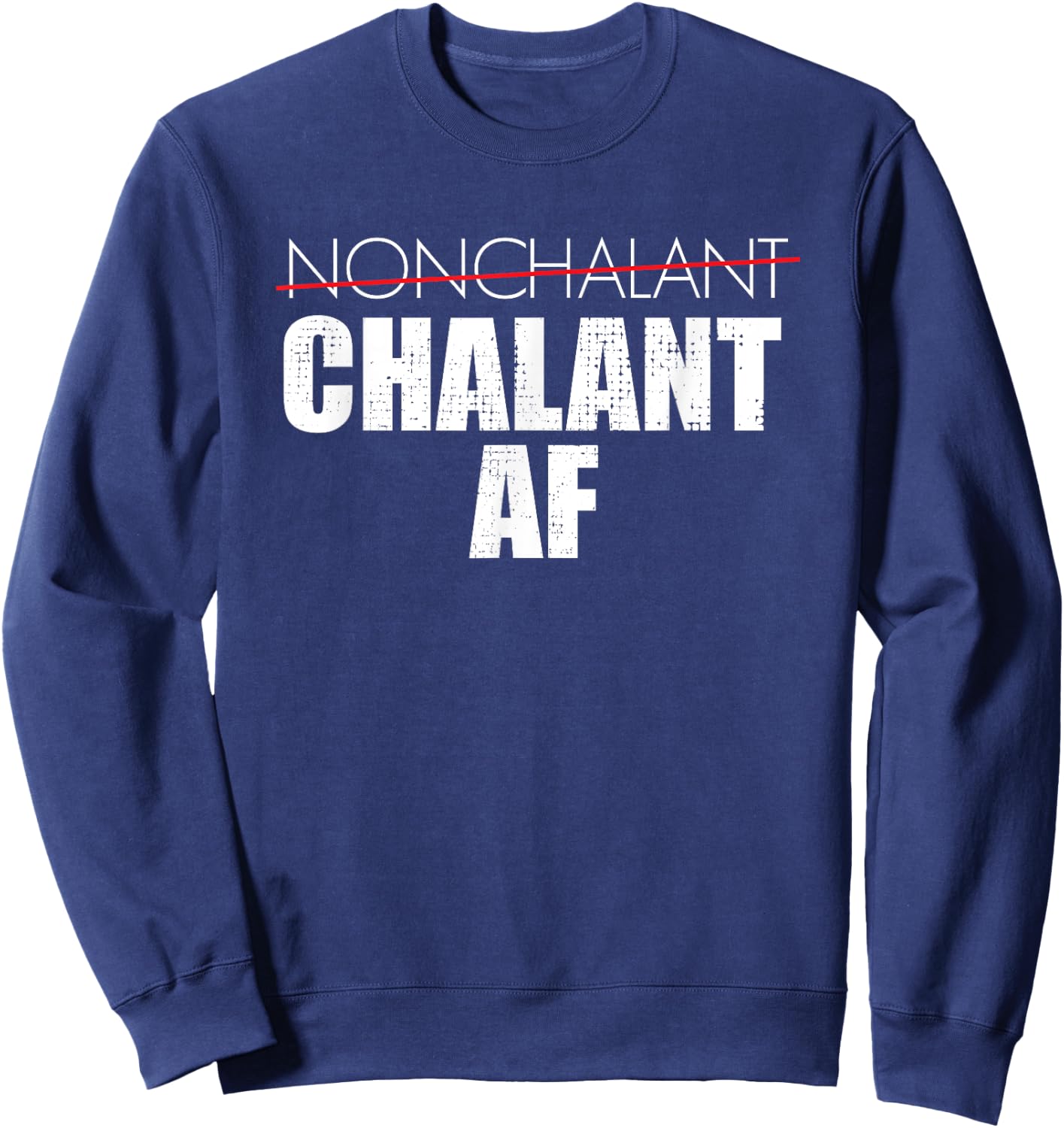 Chalant AF Not Relaxed Attitude Funny Sweatshirt - Sweatshirt | Navy