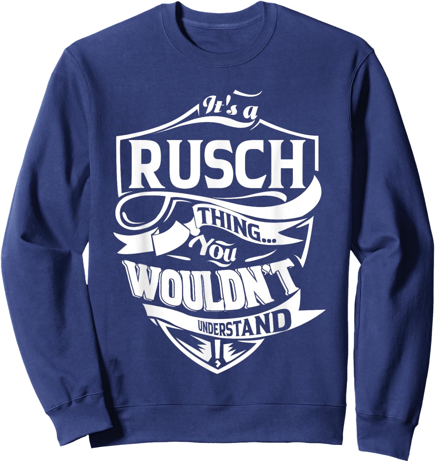 It's a RUSCH Thing Gifts Sweatshirt - Sweatshirt | Navy