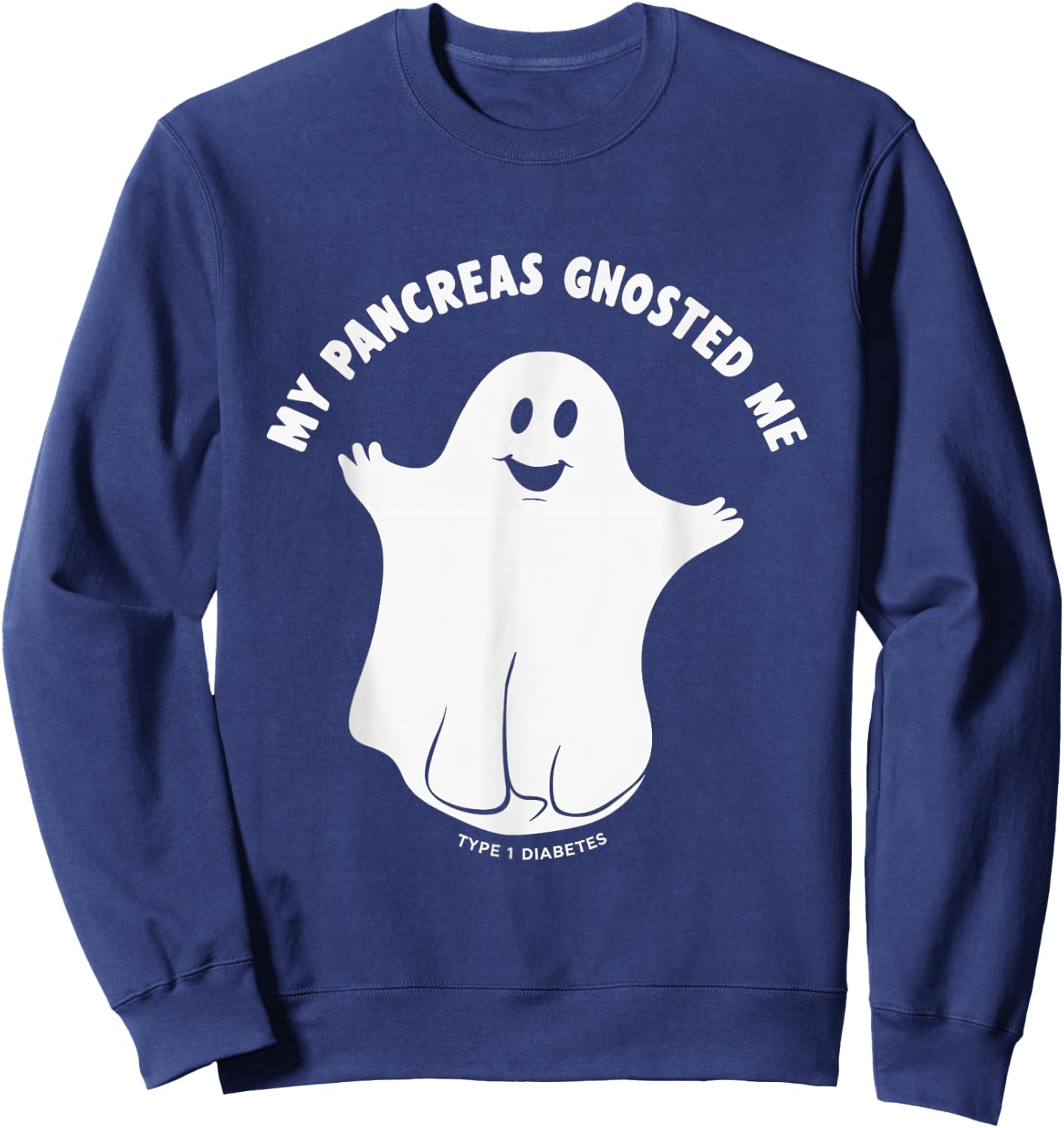 My Pancreas Gnosted Me Type 1 Diabetes Halloween Ghost Sweatshirt - Sweatshirt | Navy
