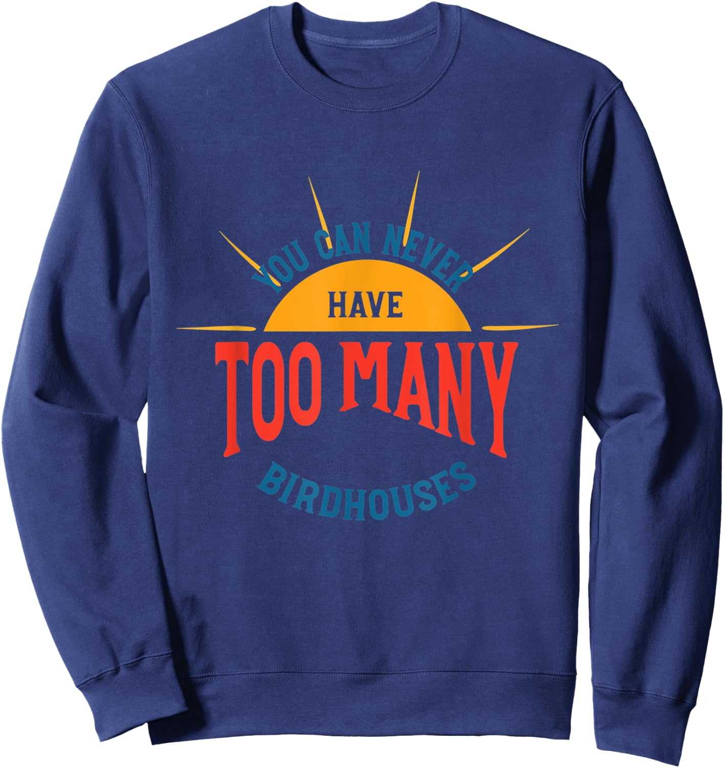 Bird House Collecting Humor, Birdhouse Collector Sweatshirt - Sweatshirt | Navy