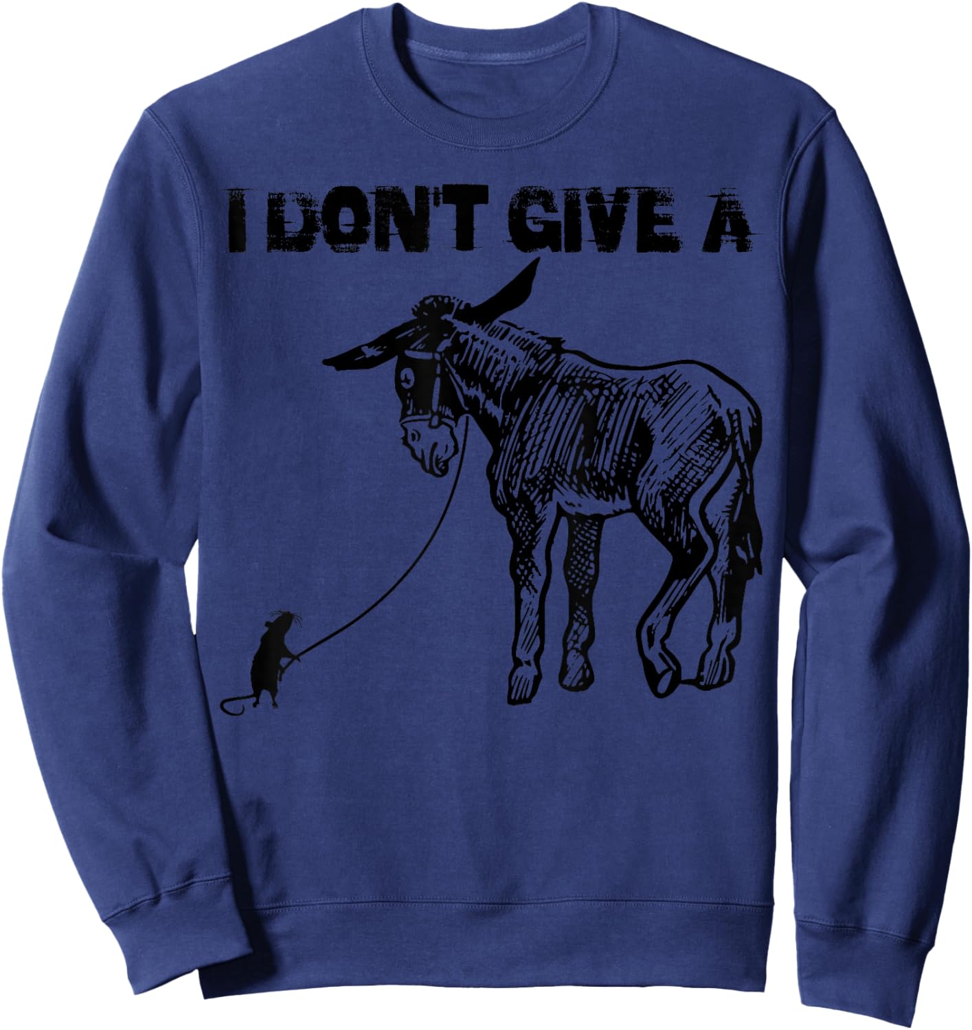I Don't Give A Shirt | Cute Donkey And Rats Ass Sarcasm Gift Sweatshirt - Sweatshirt | Navy