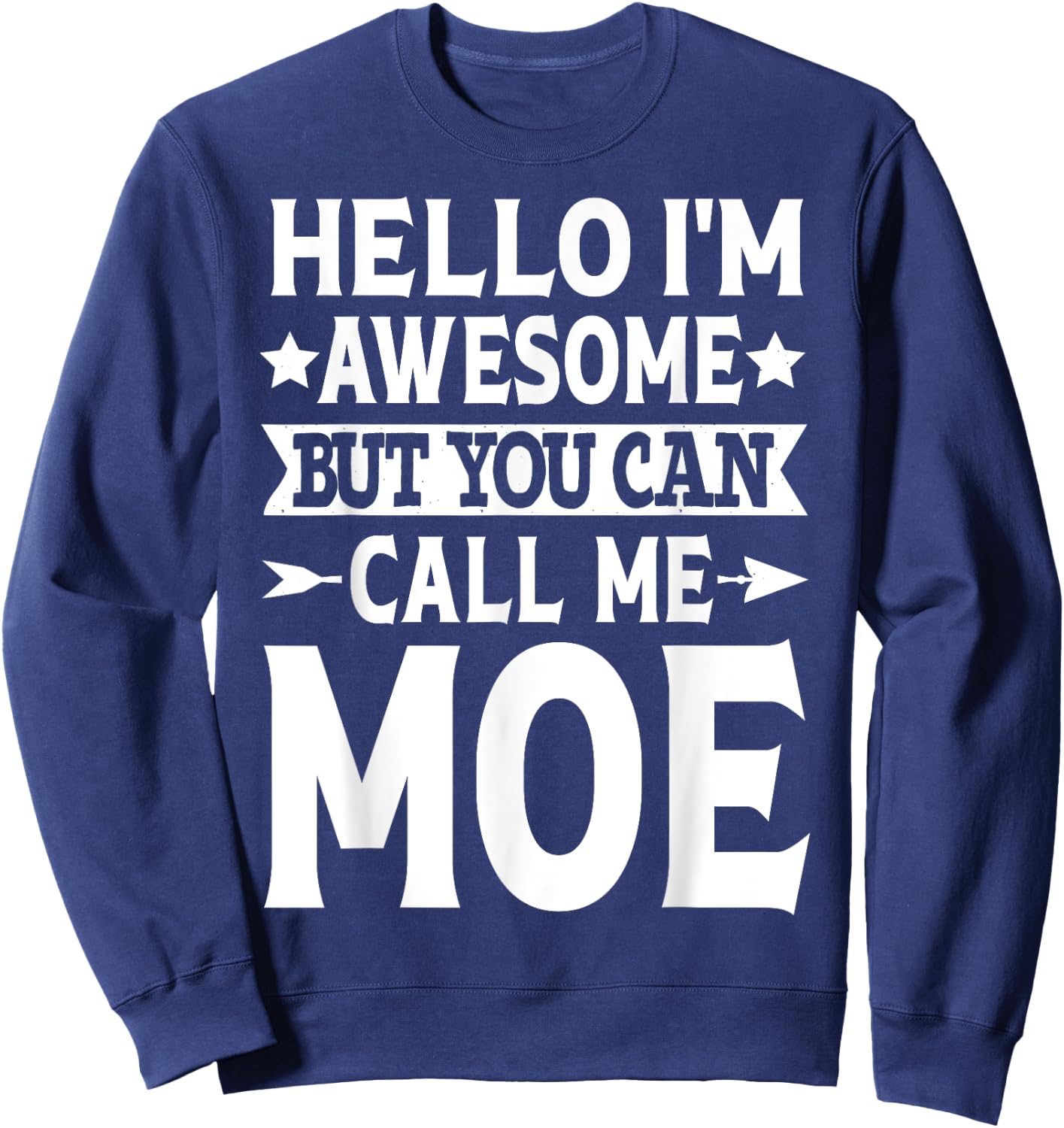 Moe Surname Call Me Moe Family Team Last Name Moe Sweatshirt - Sweatshirt | Navy