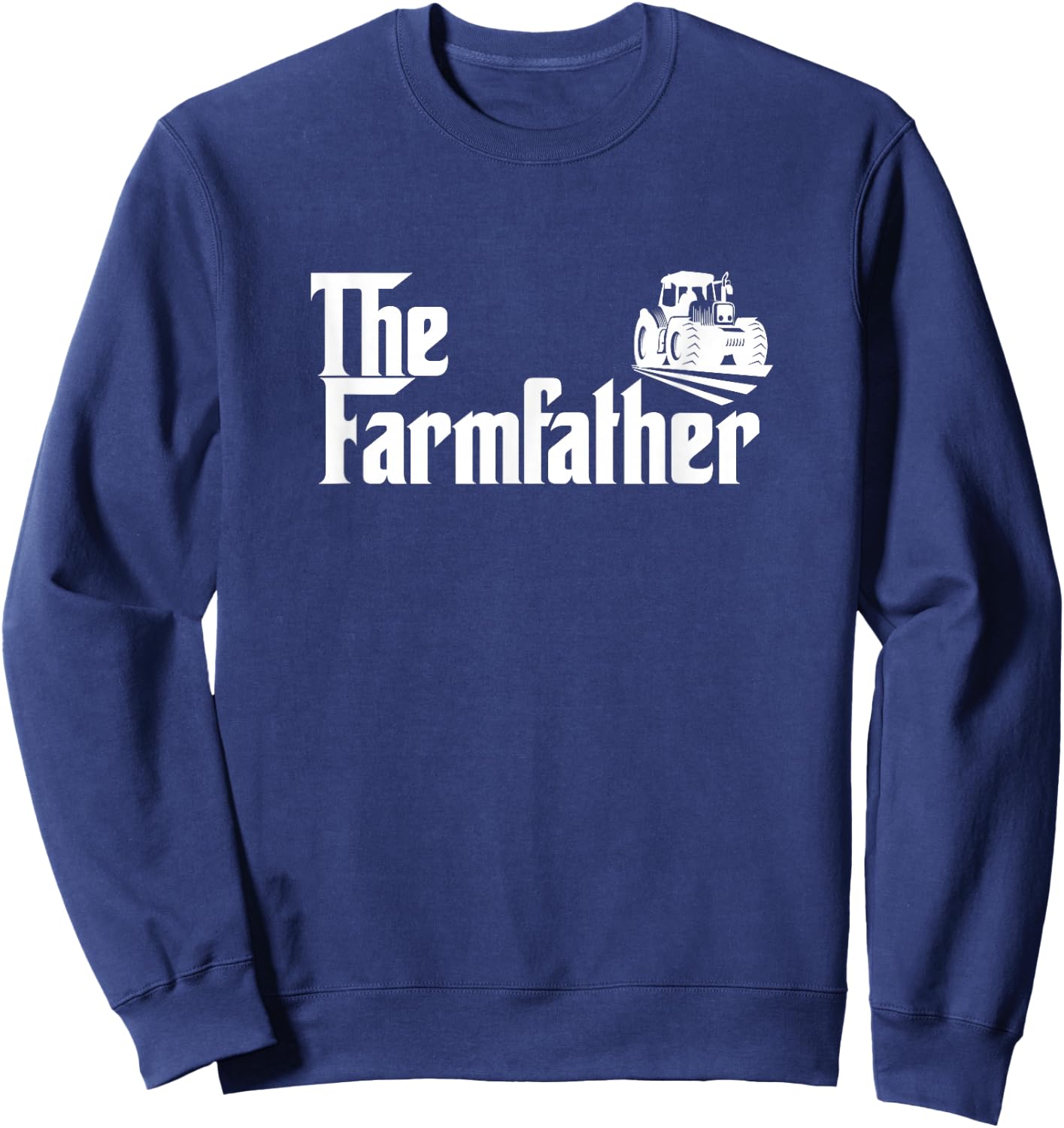 Funny Farmer Dad Gift The Farm Father Sweatshirt - Sweatshirt | Navy