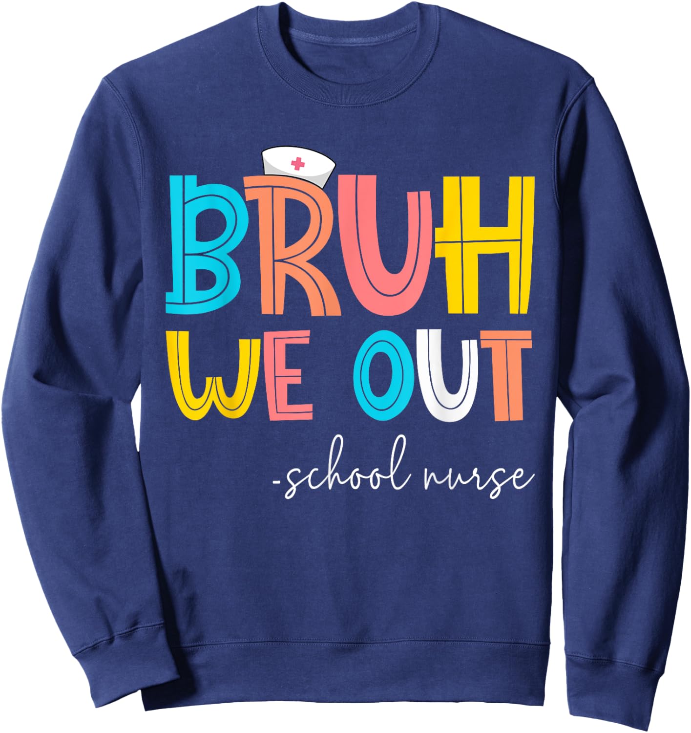 Retro Bruh We Out School Nurse Happy Last Day Of School Sweatshirt - Sweatshirt | Navy