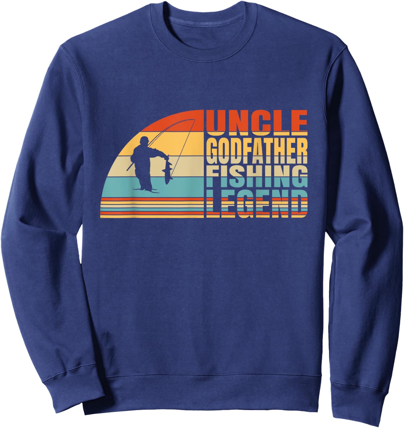 Uncle Godfather And Fishing Legend, Fishing Fisherman Uncle Sweatshirt - Sweatshirt | Navy