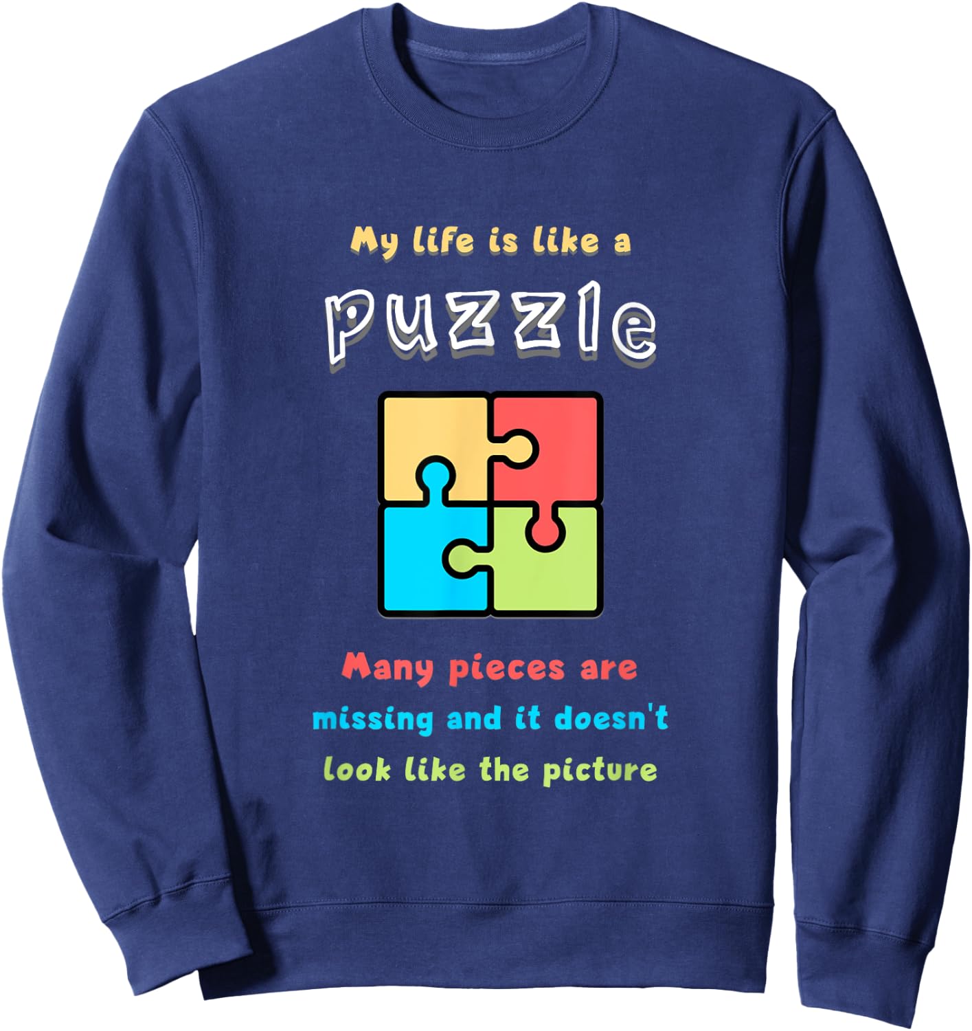 My life is like a puzzle. Many pieces are missing and it... Sweatshirt - Sweatshirt | Navy