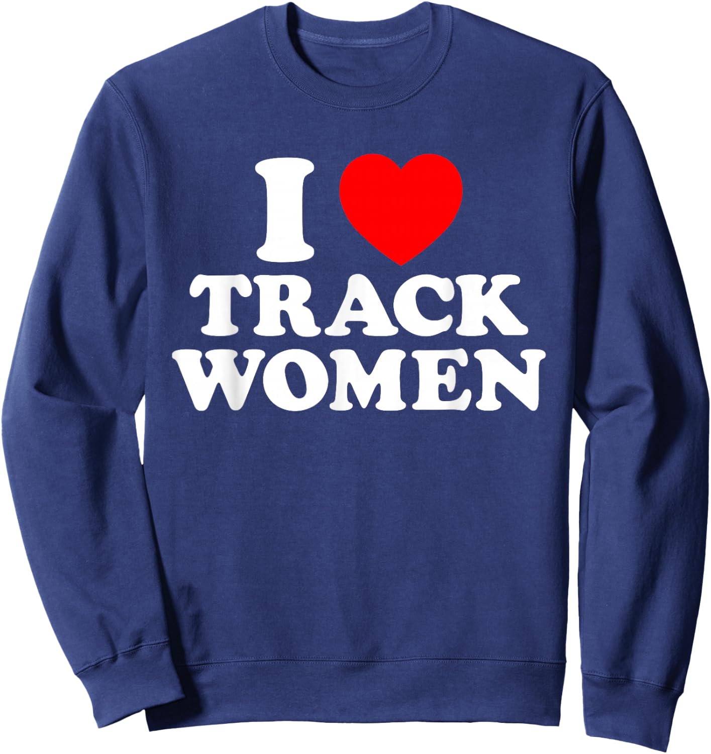 I Love Track Women I Heart Track Athletic Running Sprinting Sweatshirt - Sweatshirt | Navy