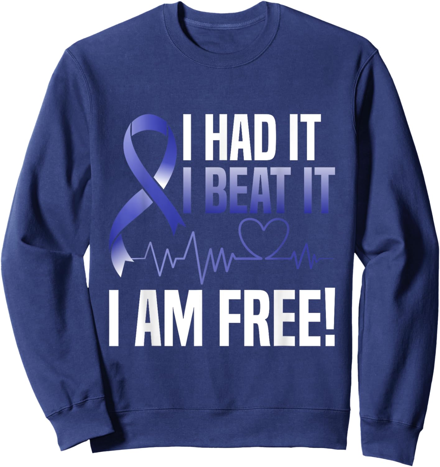 I Had It I Beat It I'm Free Rectal Cancer Survivor Warrior Sweatshirt - Sweatshirt | Navy