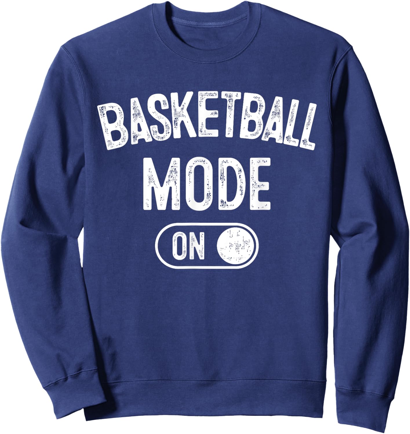 Basketball Mode On Funny Player Gift Coach Fan Dad Sweatshirt - Sweatshirt | Navy