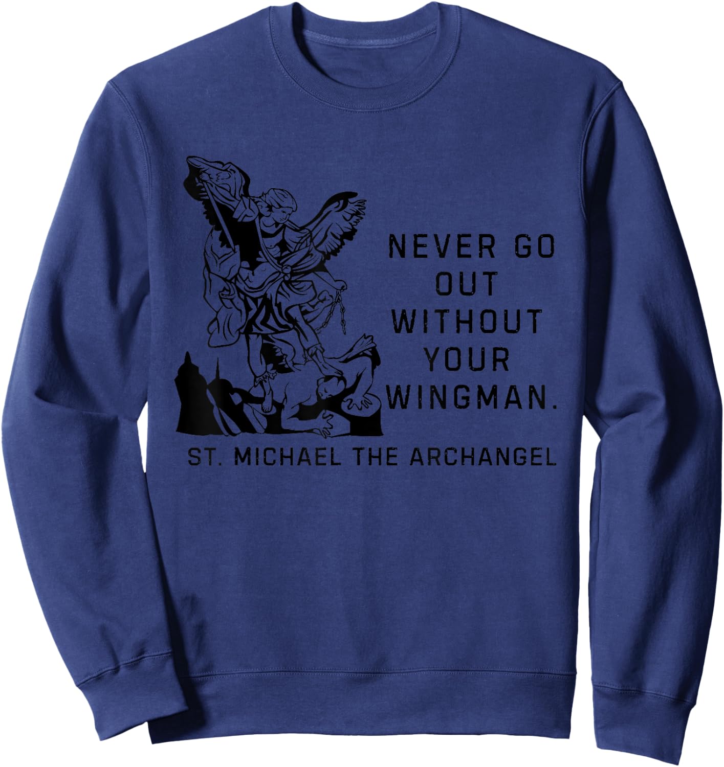 Never Go Out Without Your Wingman Christian Faith Sweatshirt - Sweatshirt | Navy