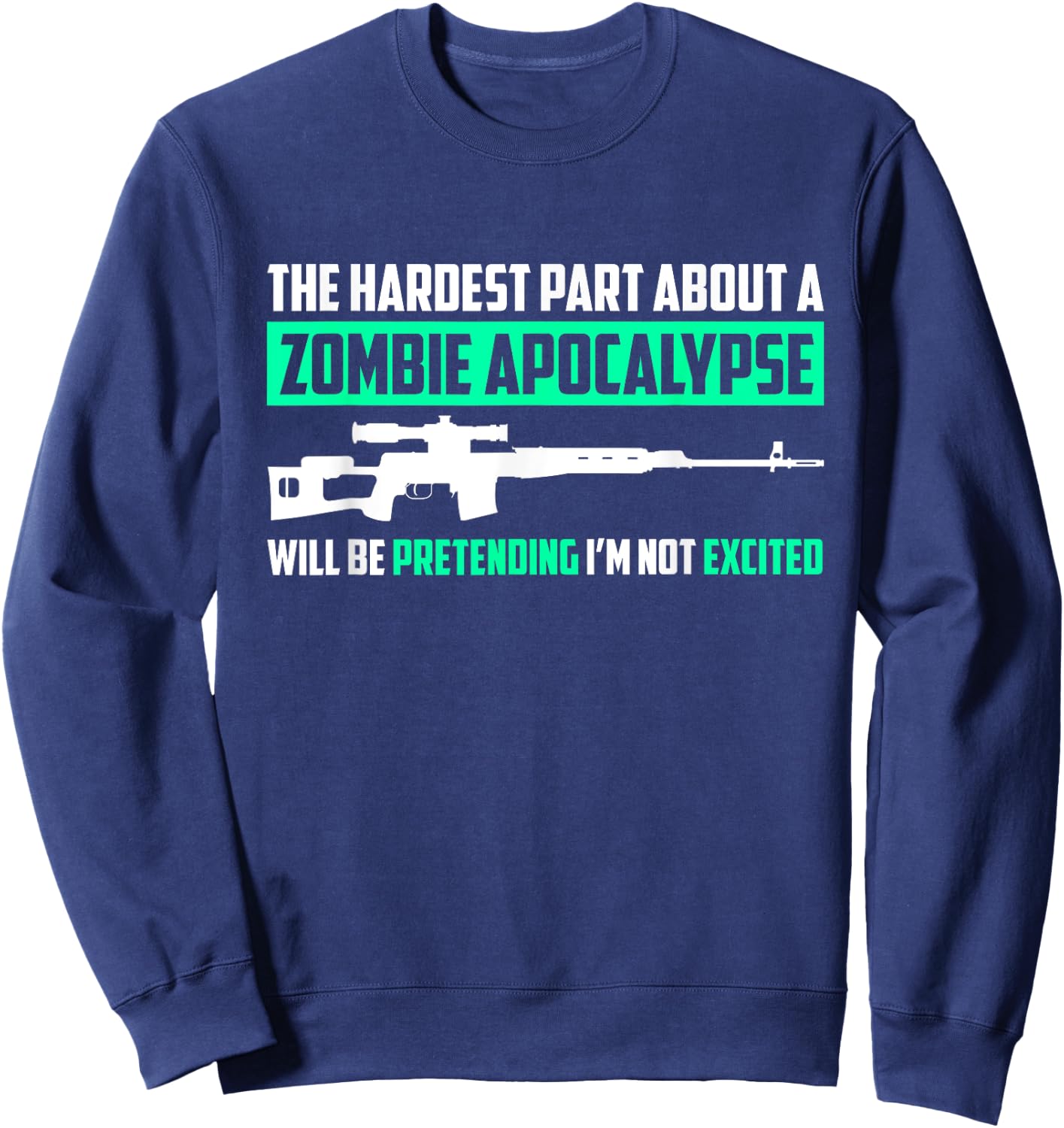 The Hardest Part About a Zombie Apocalypse Funny Sweatshirt - Sweatshirt | Navy