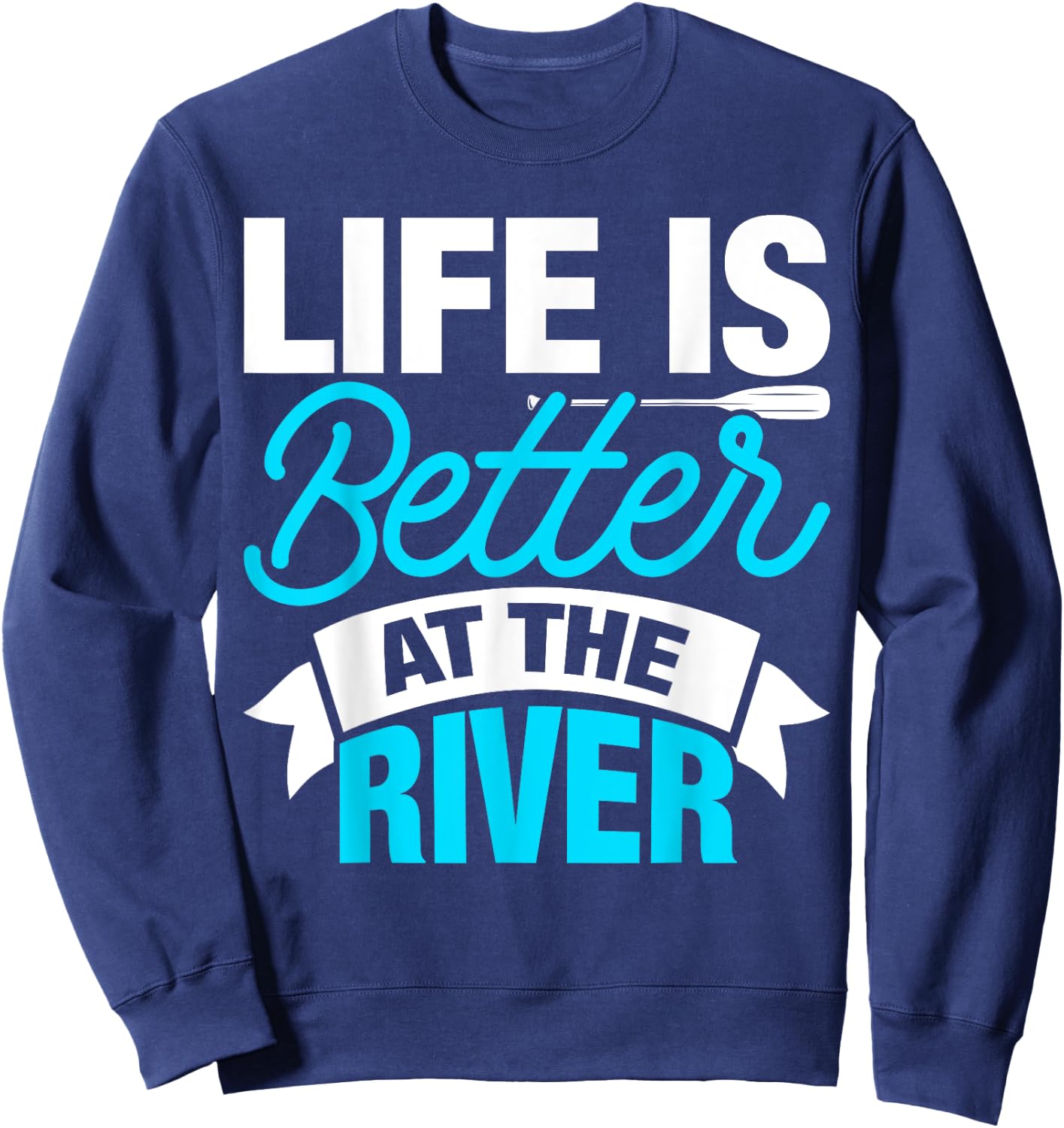Life Is Better At The River Sweatshirt - Sweatshirt | Navy