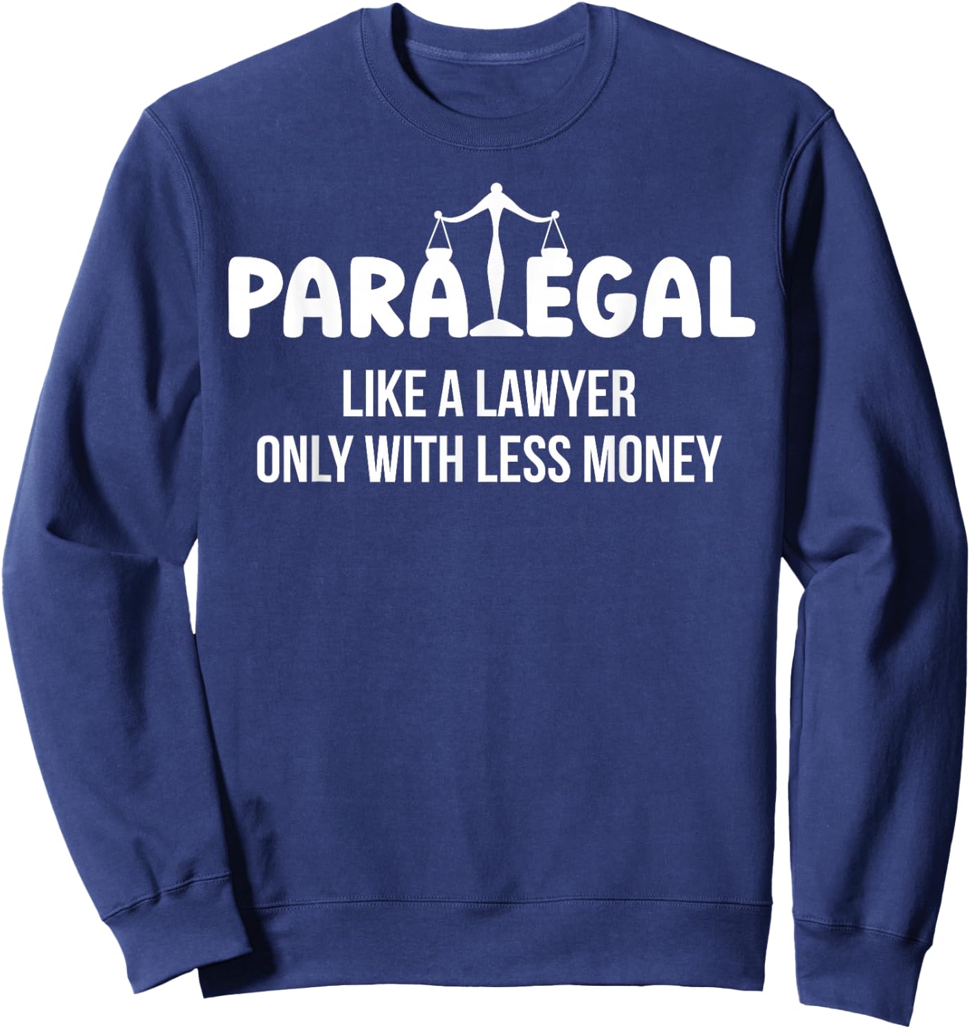Paralegal Funny Legal Assistant Paralegals Sweatshirt - Sweatshirt | Navy