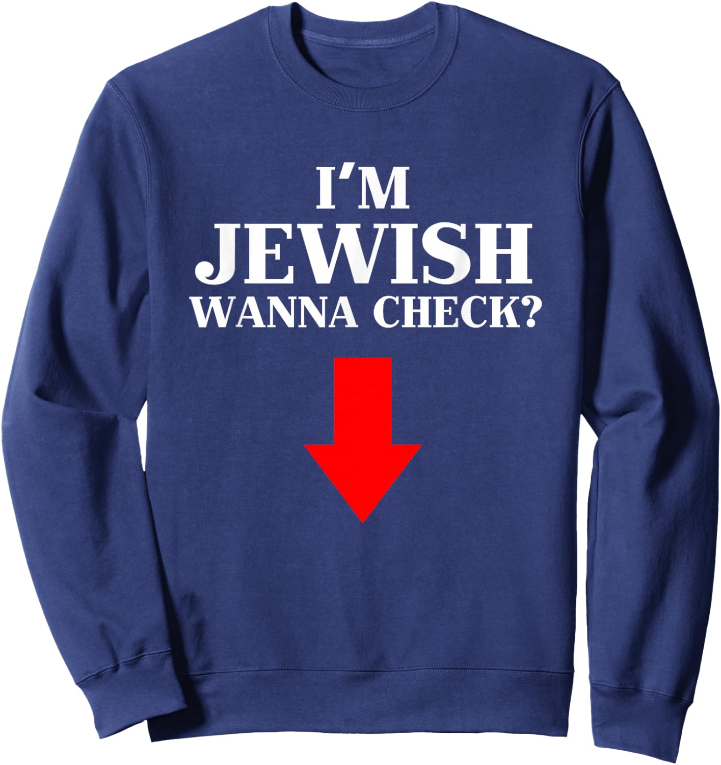 I'm Jewish Wanna Check Funny Jewish Sweatshirt - Sweatshirt | Navy