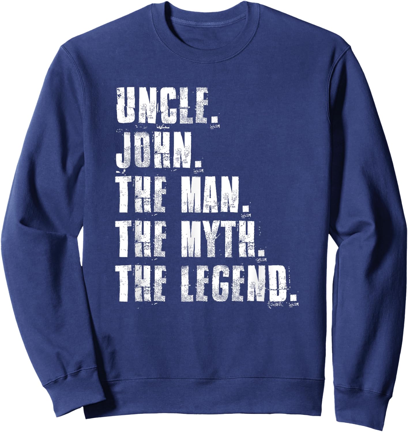 Uncle John The Man The Myth The Legend Proud Family Sweatshirt - Sweatshirt | Navy