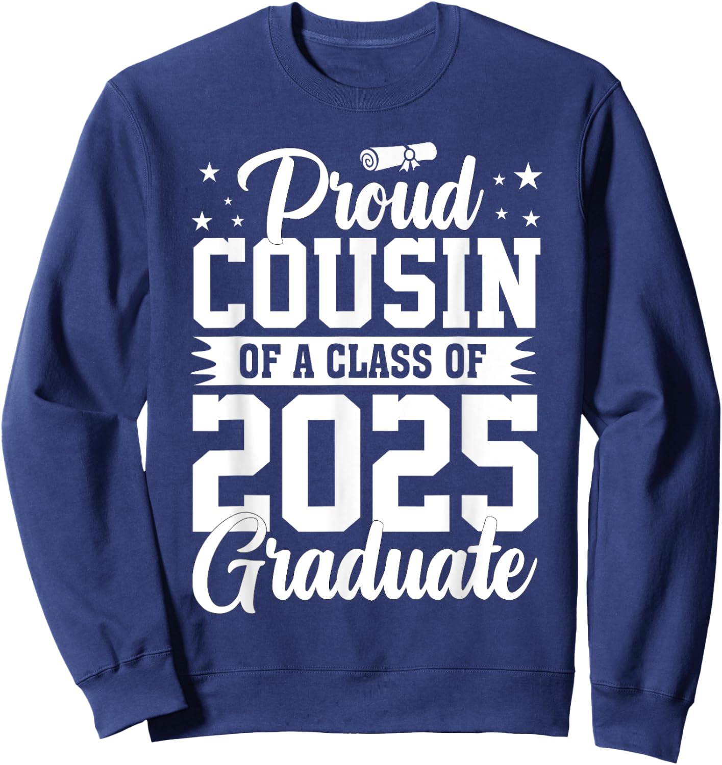 Proud Cousin Of A Class Of 2025 Graduate Senior Graduation Sweatshirt - Sweatshirt | Navy