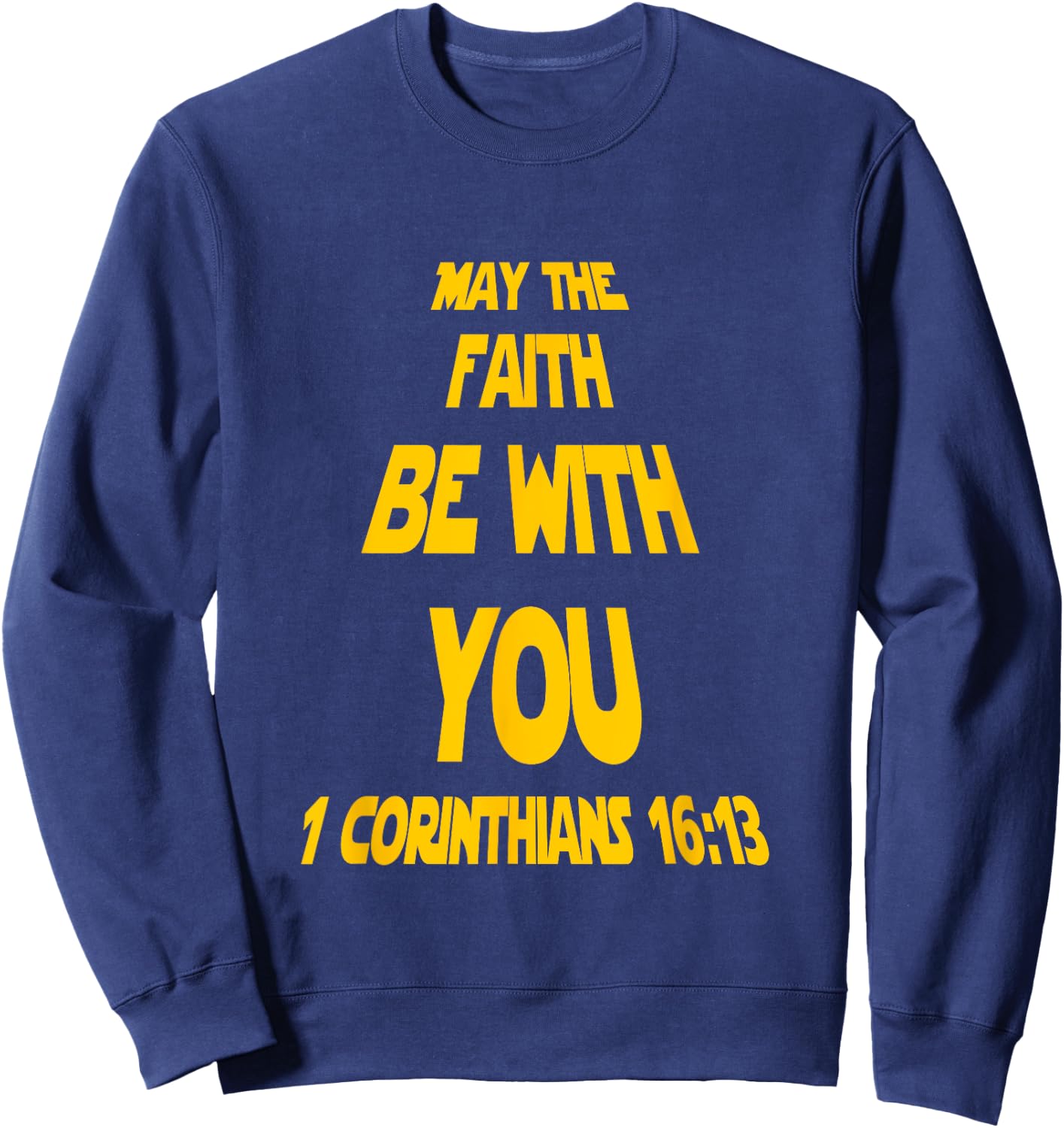 May The Faith Be With You Funny Faith Based Christian Sweatshirt - Sweatshirt | Navy