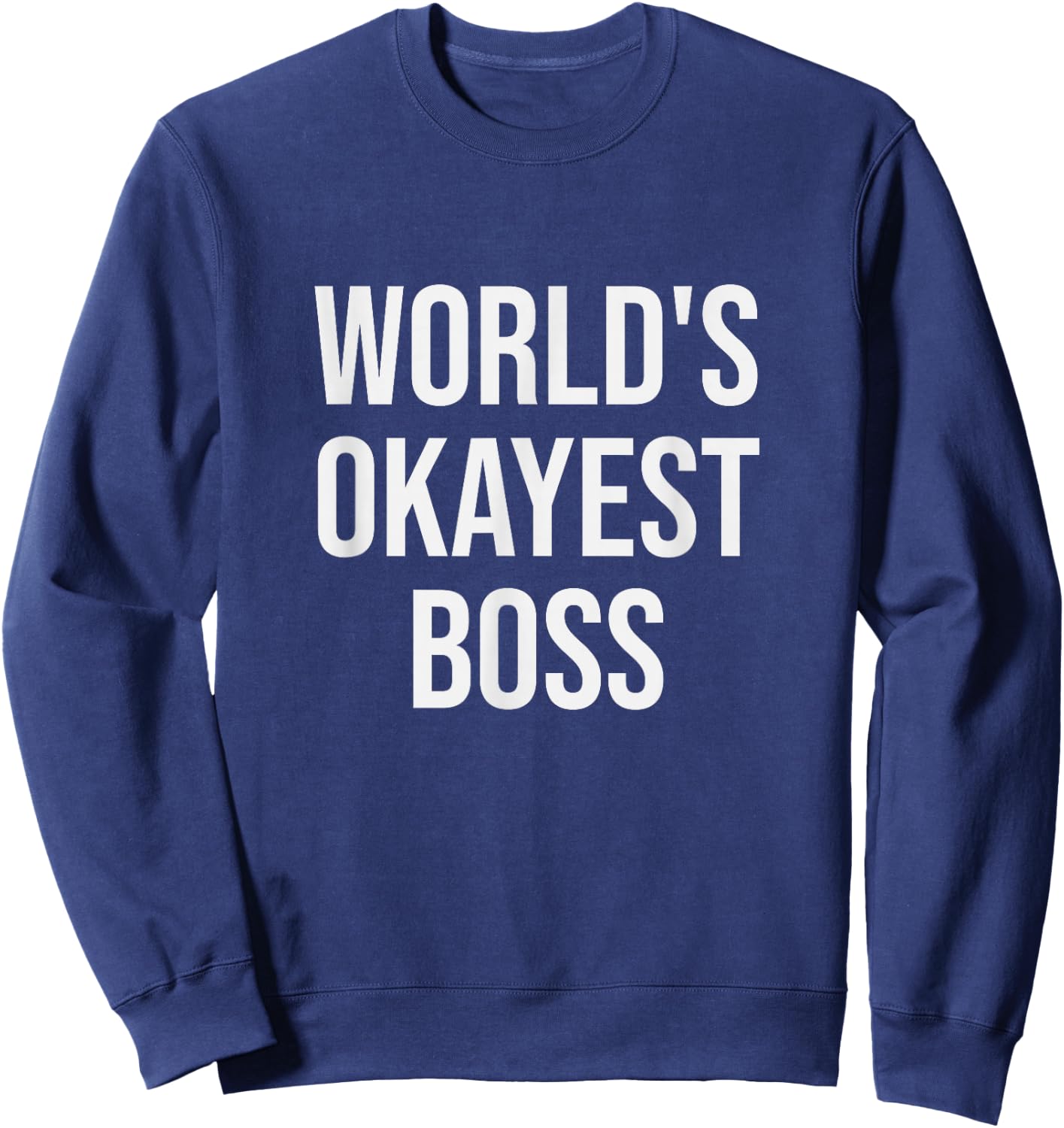World's Okayest Boss - Funny Boss Gift Sweatshirt - Sweatshirt | Navy