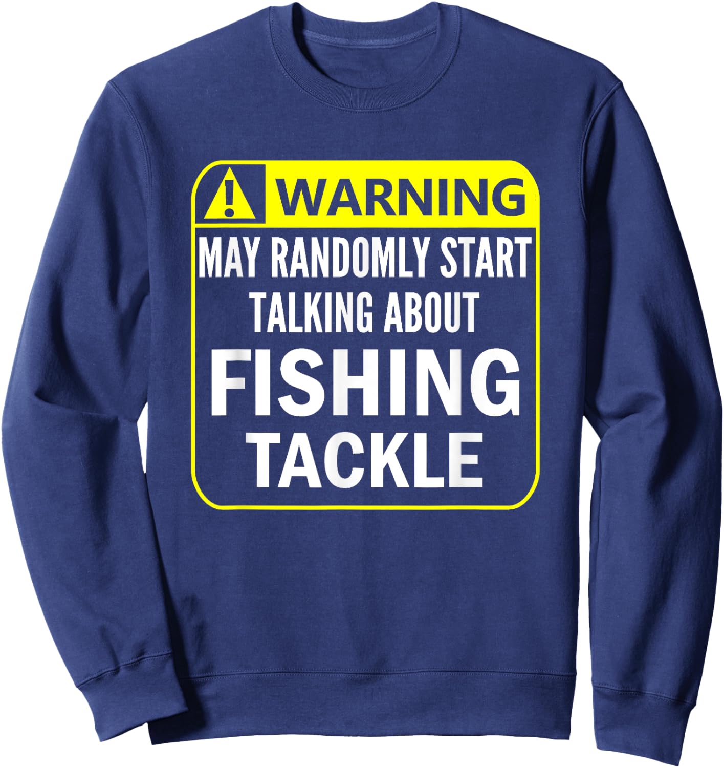 Warning Sign Fishing Tackle Shirt Fisherman Lure Plug Jig Sweatshirt - Sweatshirt | Navy