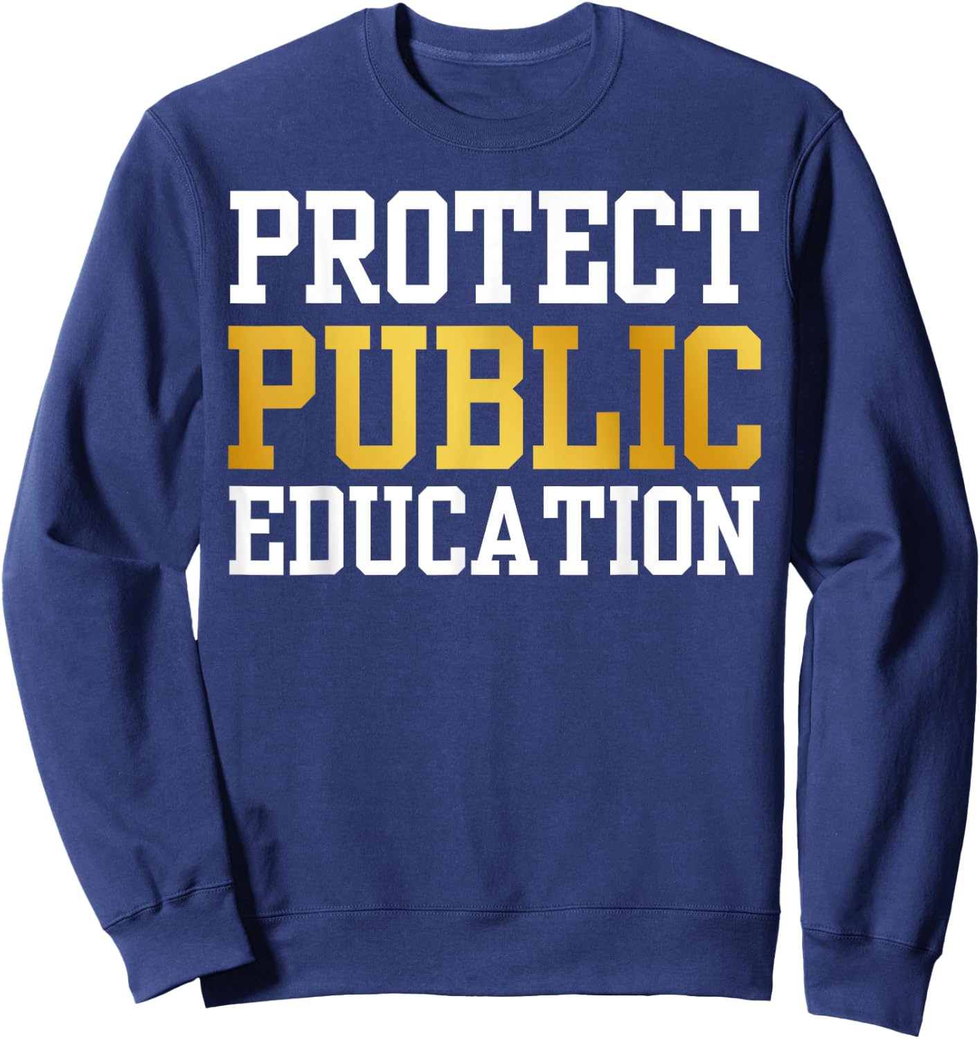 Protect Public Education T Support Public Education Sweatshirt - Sweatshirt | Navy