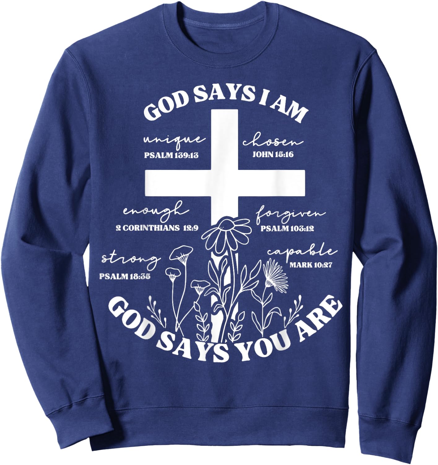God Says I Am - God Says You Are Bible Verse Cross Christian Sweatshirt - Sweatshirt | Navy