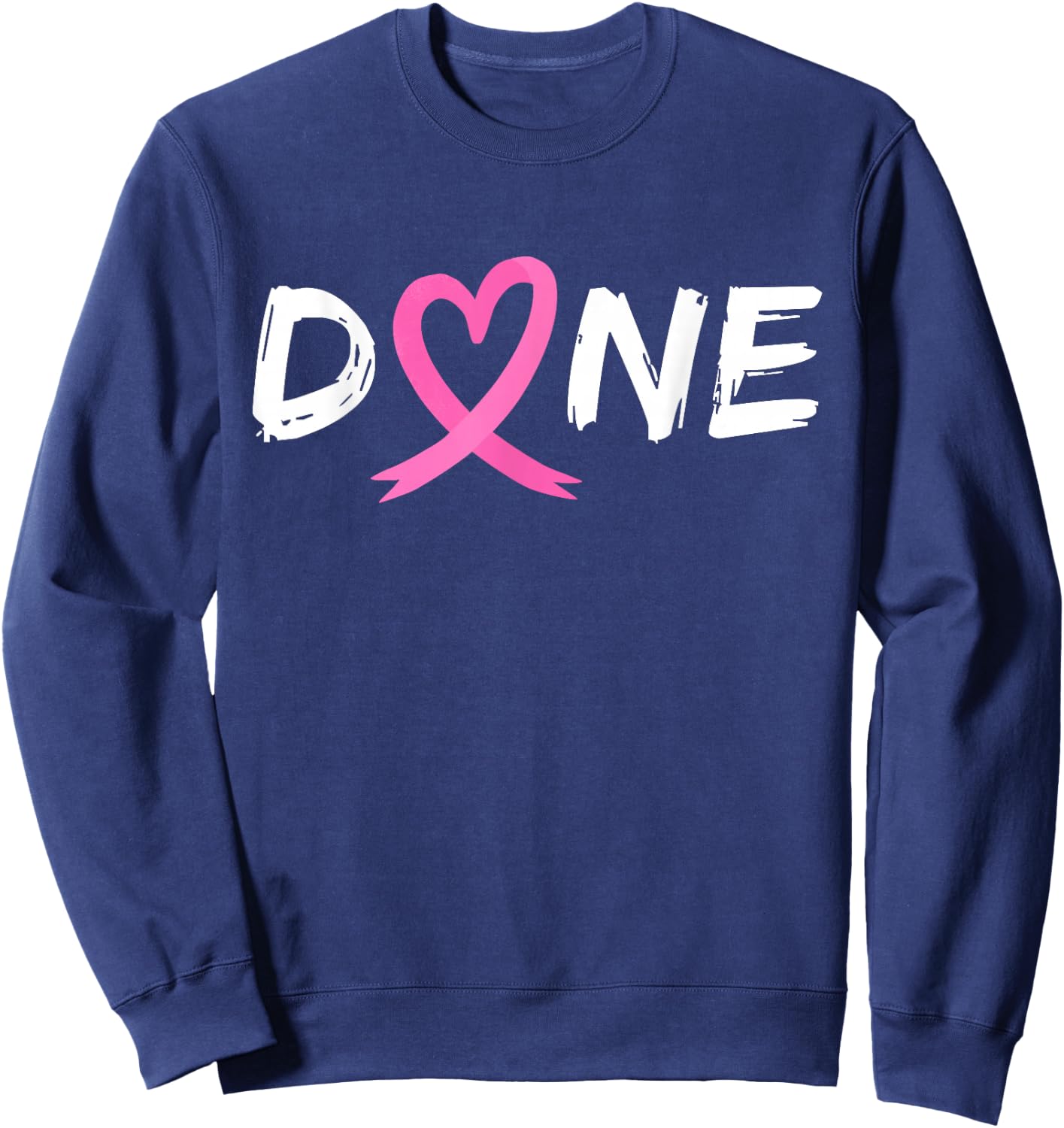 Done Last Day of Radiation Chemo Breast Cancer Love Heart Sweatshirt - Sweatshirt | Navy