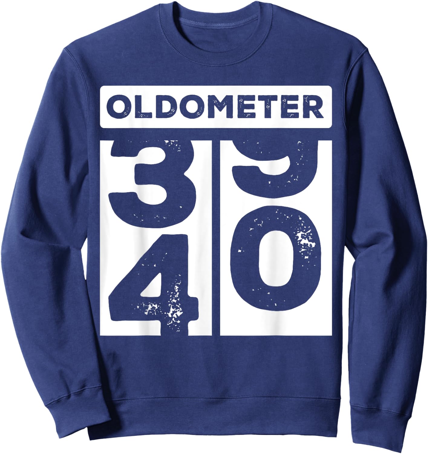 Oldometer 40 Funny Turning 40th Birthday 39-40 Happy Bday Sweatshirt - Sweatshirt | Navy