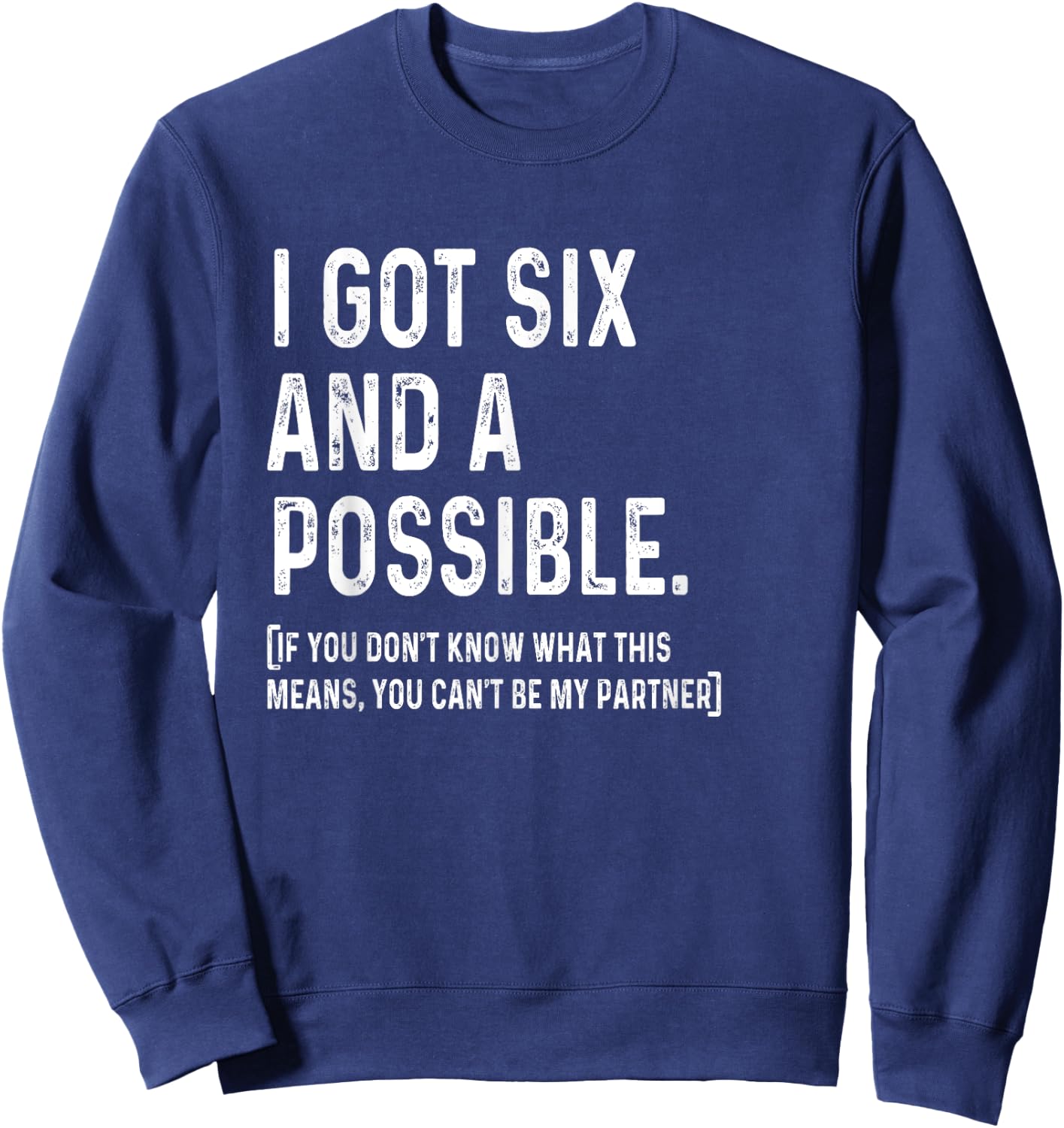 I Got Six And A Possible Funny Spades Sweatshirt - Sweatshirt | Navy