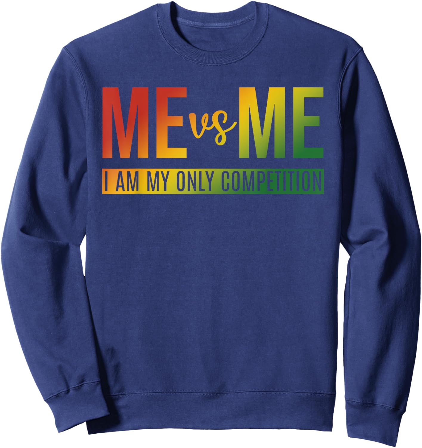 Me Vs Me I Am My Only Competition Quote Sweatshirt - Sweatshirt | Navy