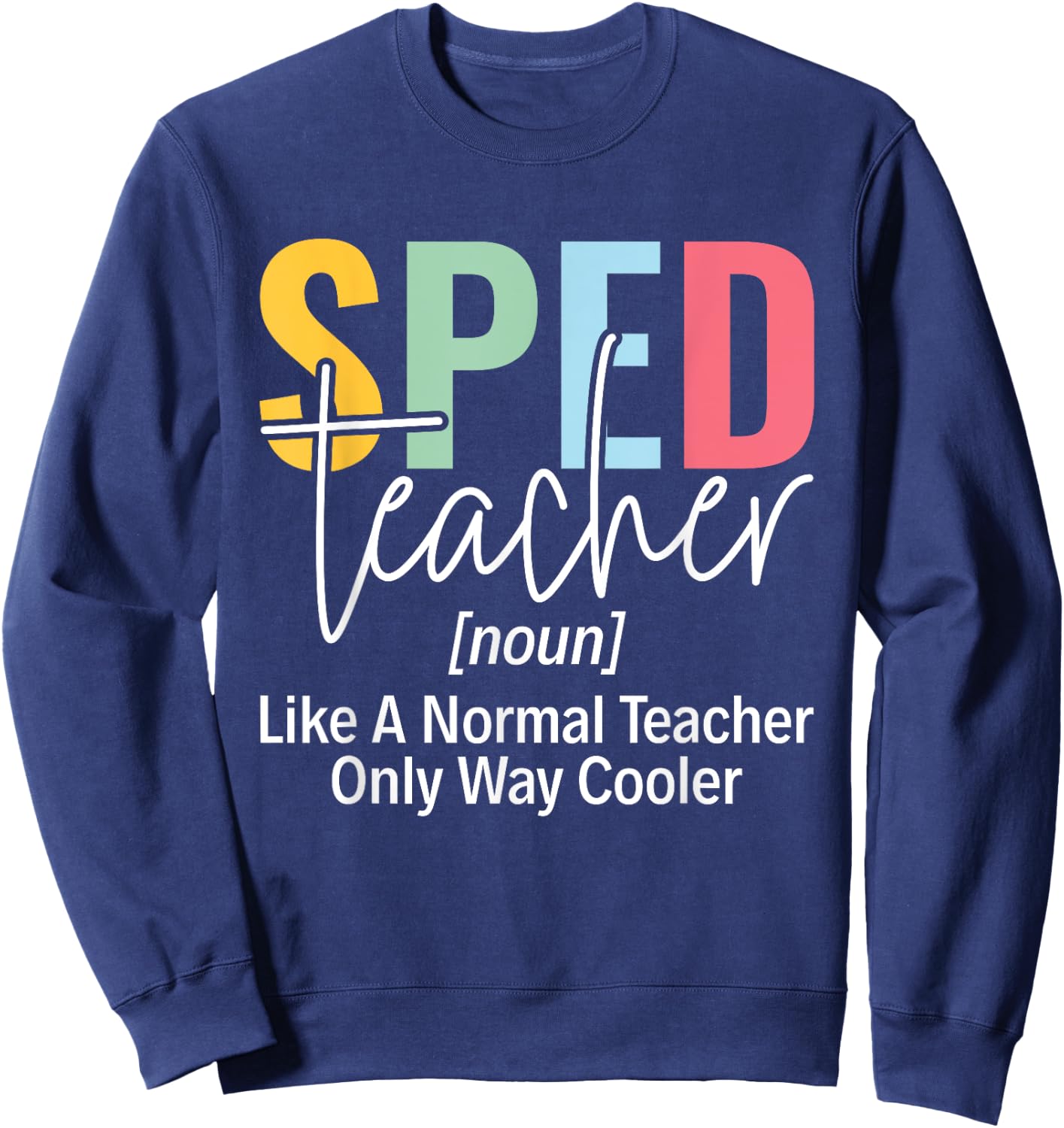 Sped Squad SPED Teacher Special Education Teacher Men Women Sweatshirt - Sweatshirt | Navy