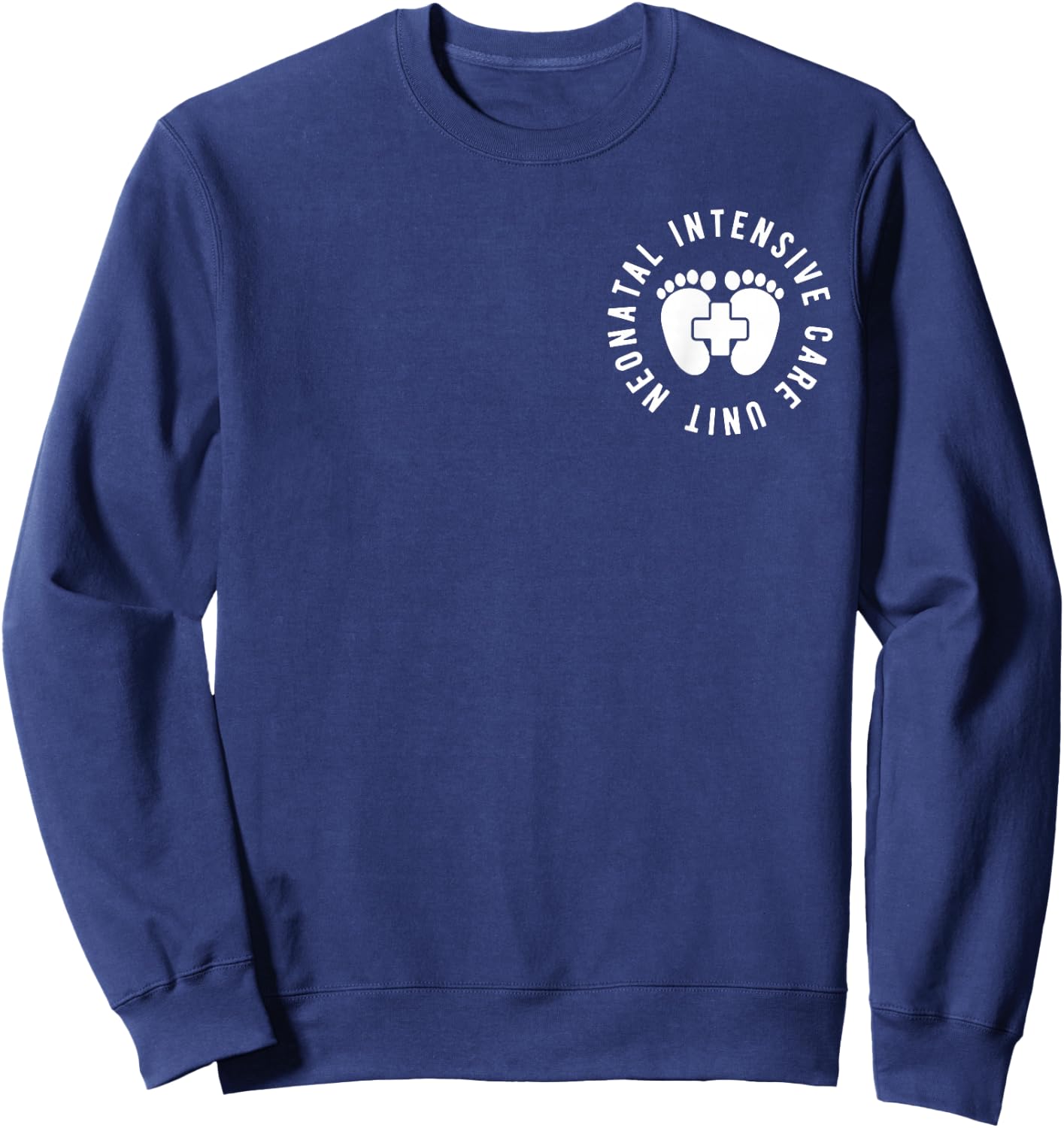 Neonatal Intensive Care Unit NICU Nurse Appreciation 2 Sided Sweatshirt - Sweatshirt | Navy
