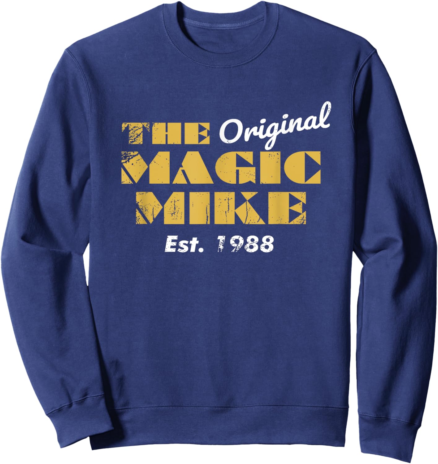 The Original Magic Mike Birthday 1988 Sweatshirt - Sweatshirt | Navy