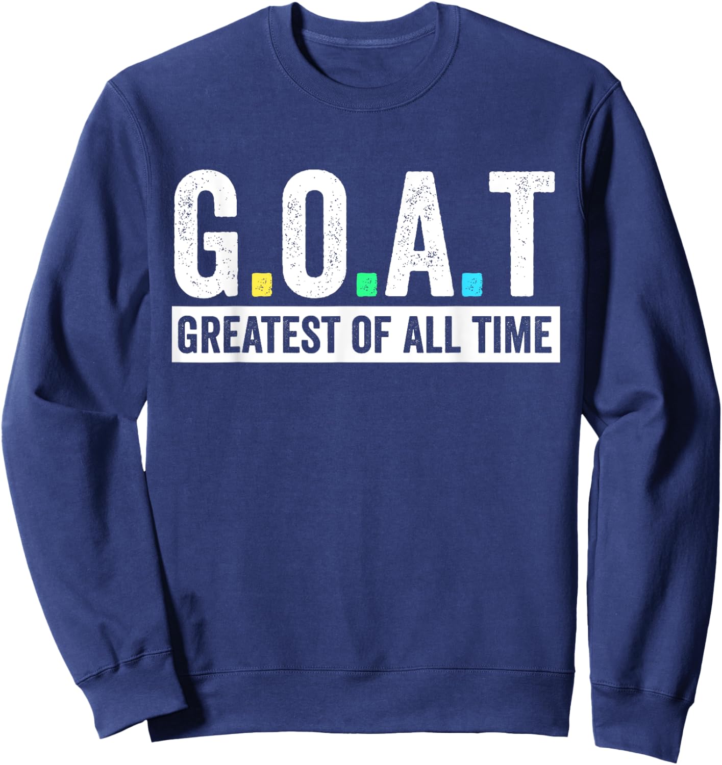 Mom Dad Birthday Gifts G.O.A.T Greatest Of All Time Outfit Sweatshirt - Sweatshirt | Navy