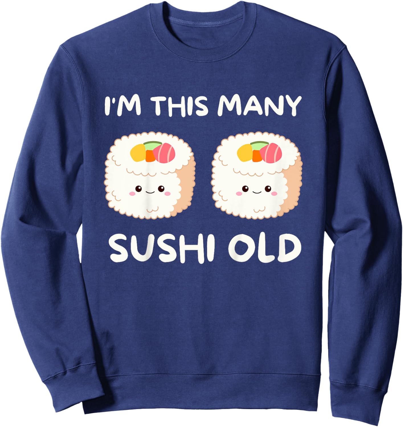 I'm This Many Sushi Old, Kawaii Sashimi 2nd Birthday 2 Years Sweatshirt - Sweatshirt | Navy