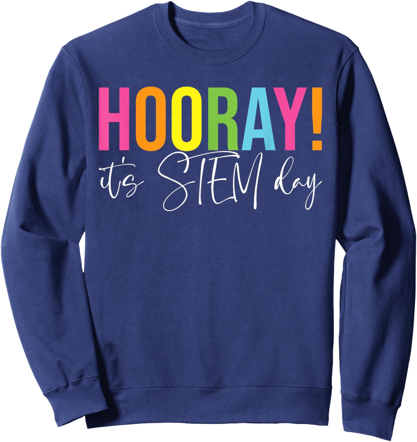 Hooray It's STEM Day Teacher Specials Squad Back to School Sweatshirt - Sweatshirt | Navy