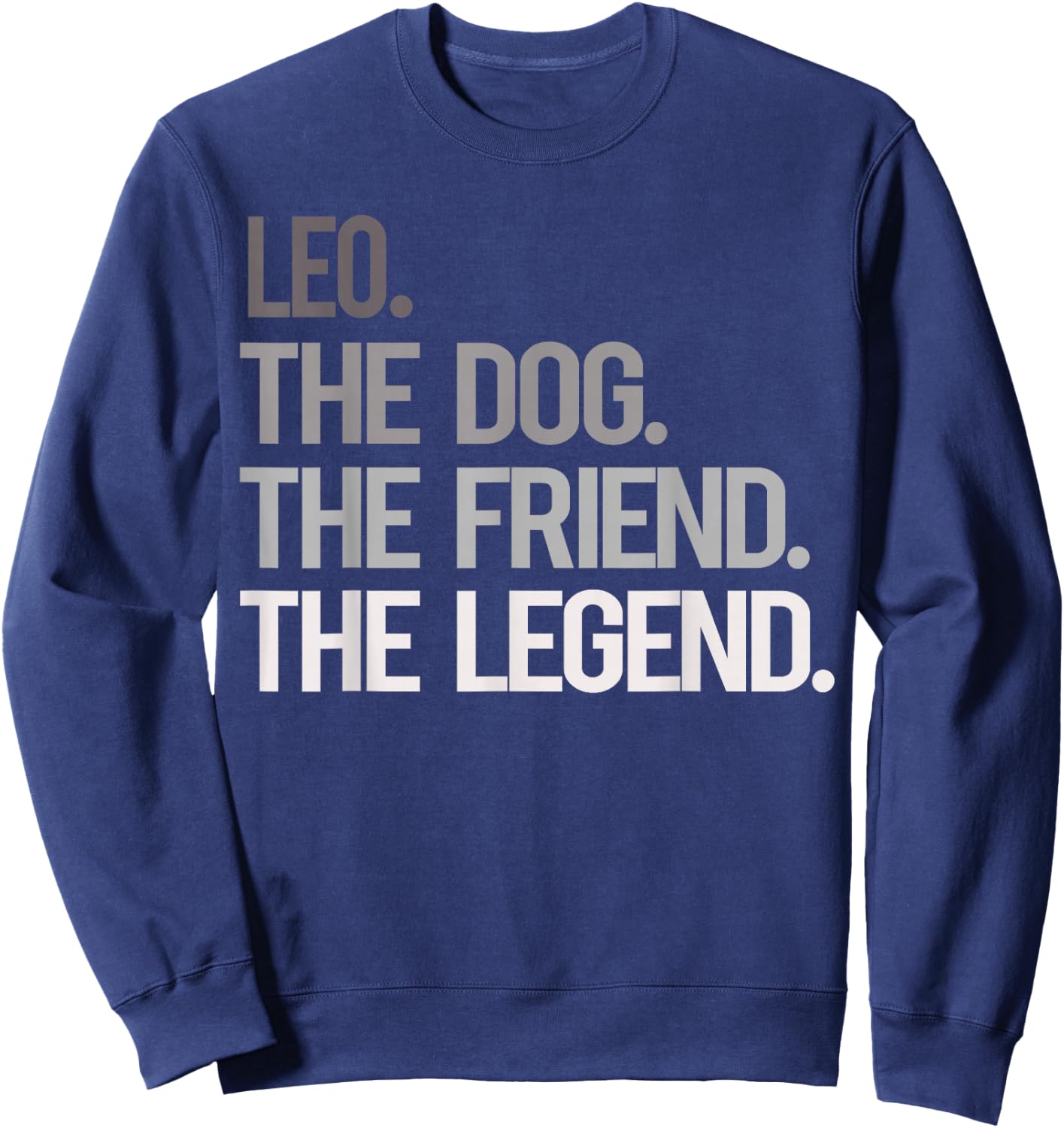 Leo THE DOG THE FRIEND THE LEGEND - National Pet Day Sweatshirt - Sweatshirt | Navy