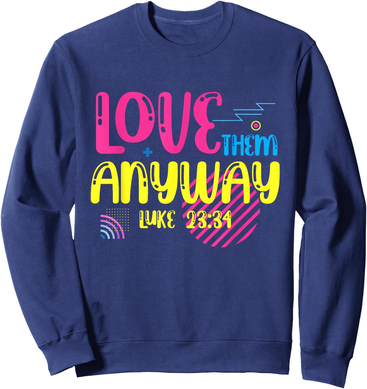 Love Them Anyway Luke Faith Jesus Sweatshirt - Sweatshirt | Navy