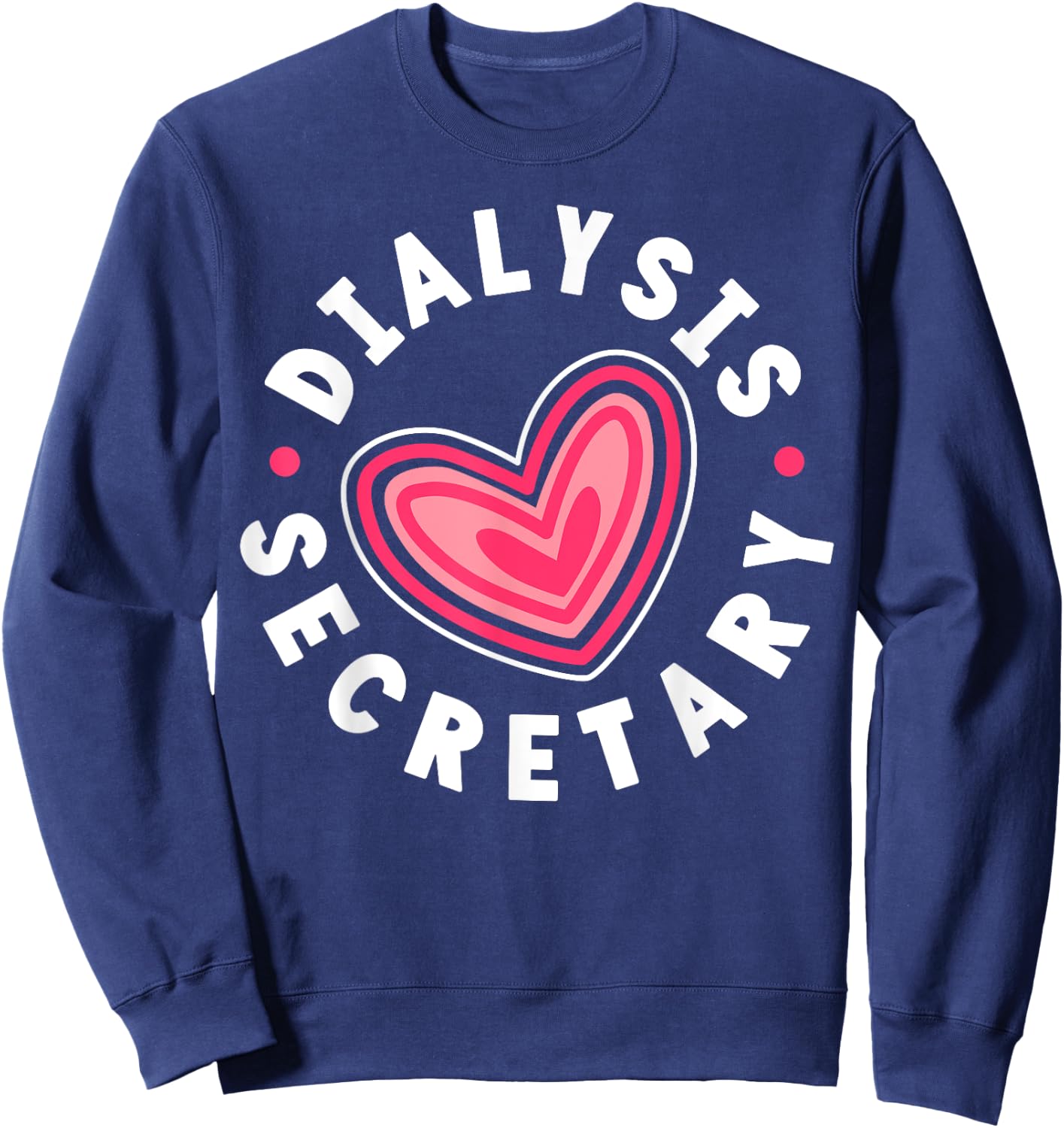 Dialysis Secretary Heart Sweatshirt - Sweatshirt | Navy