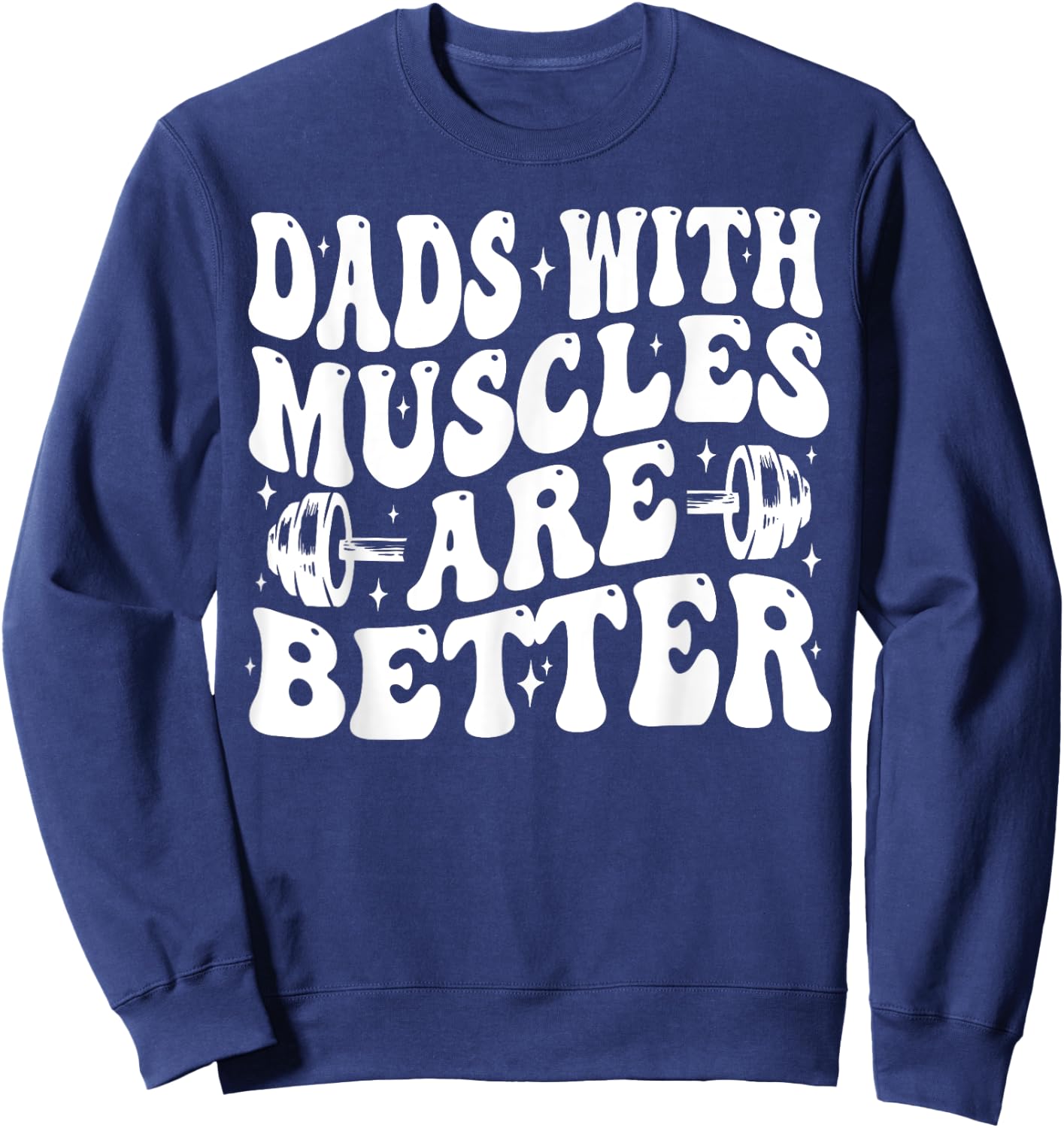 Dads With Muscles Are Better Gym Dad Workout Fathers Day Sweatshirt - Sweatshirt | Navy