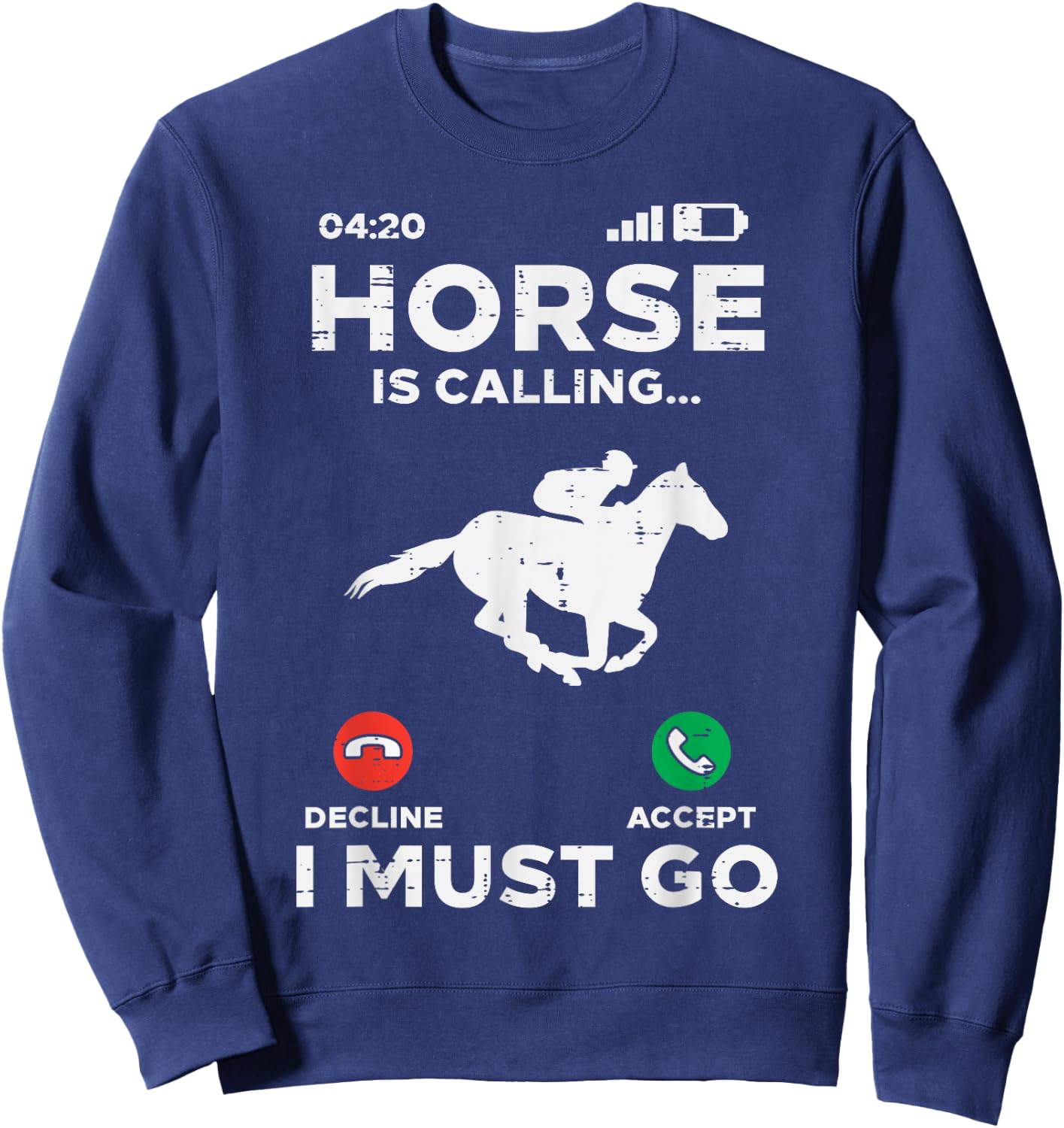 Horse Is Calling I Must Go Funny Riding Racing Equestrian Sweatshirt - Sweatshirt | Navy