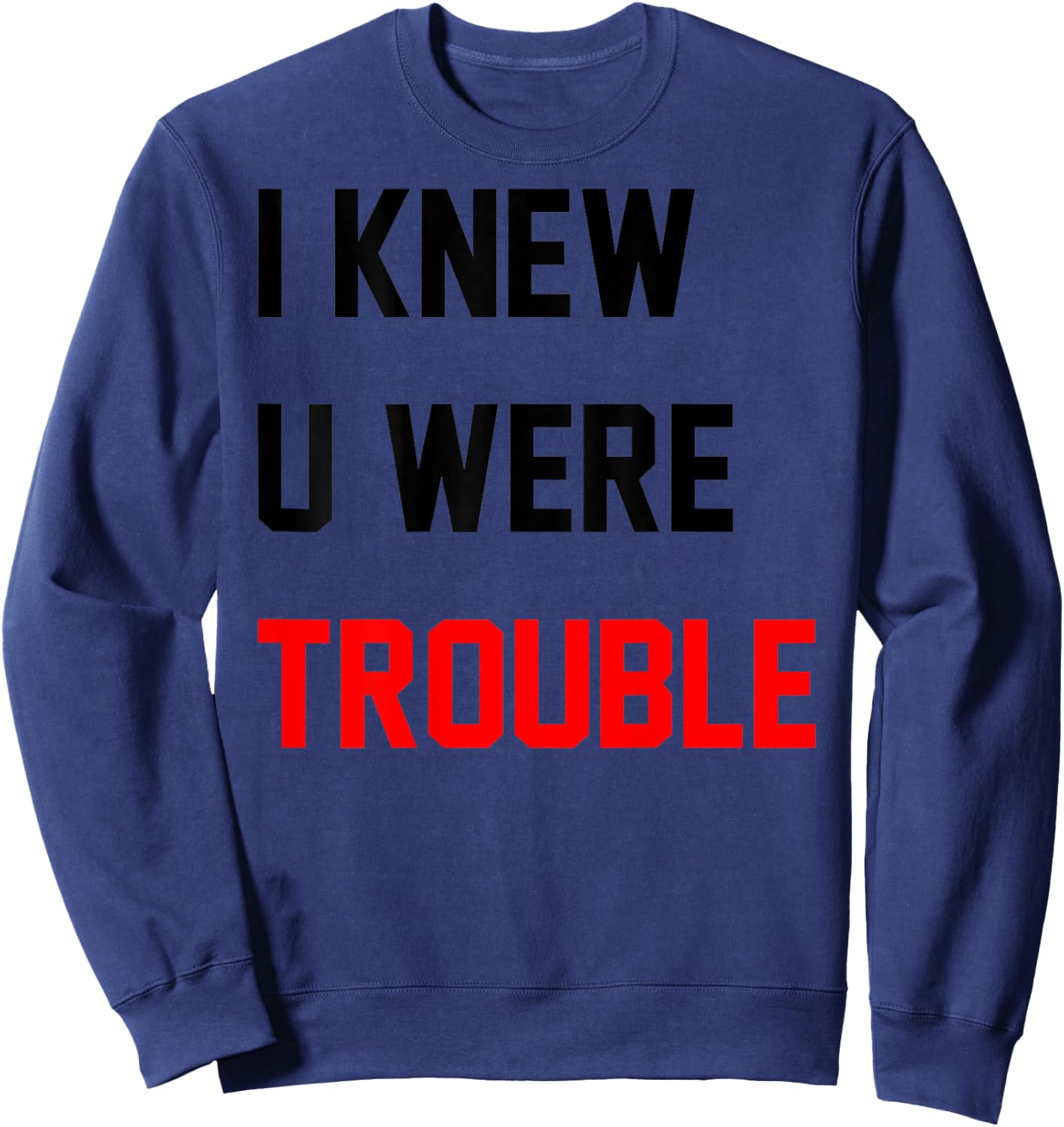 Retro I Knew U Were Trouble Shirt Women Kid On Back Sweatshirt - Sweatshirt | Navy