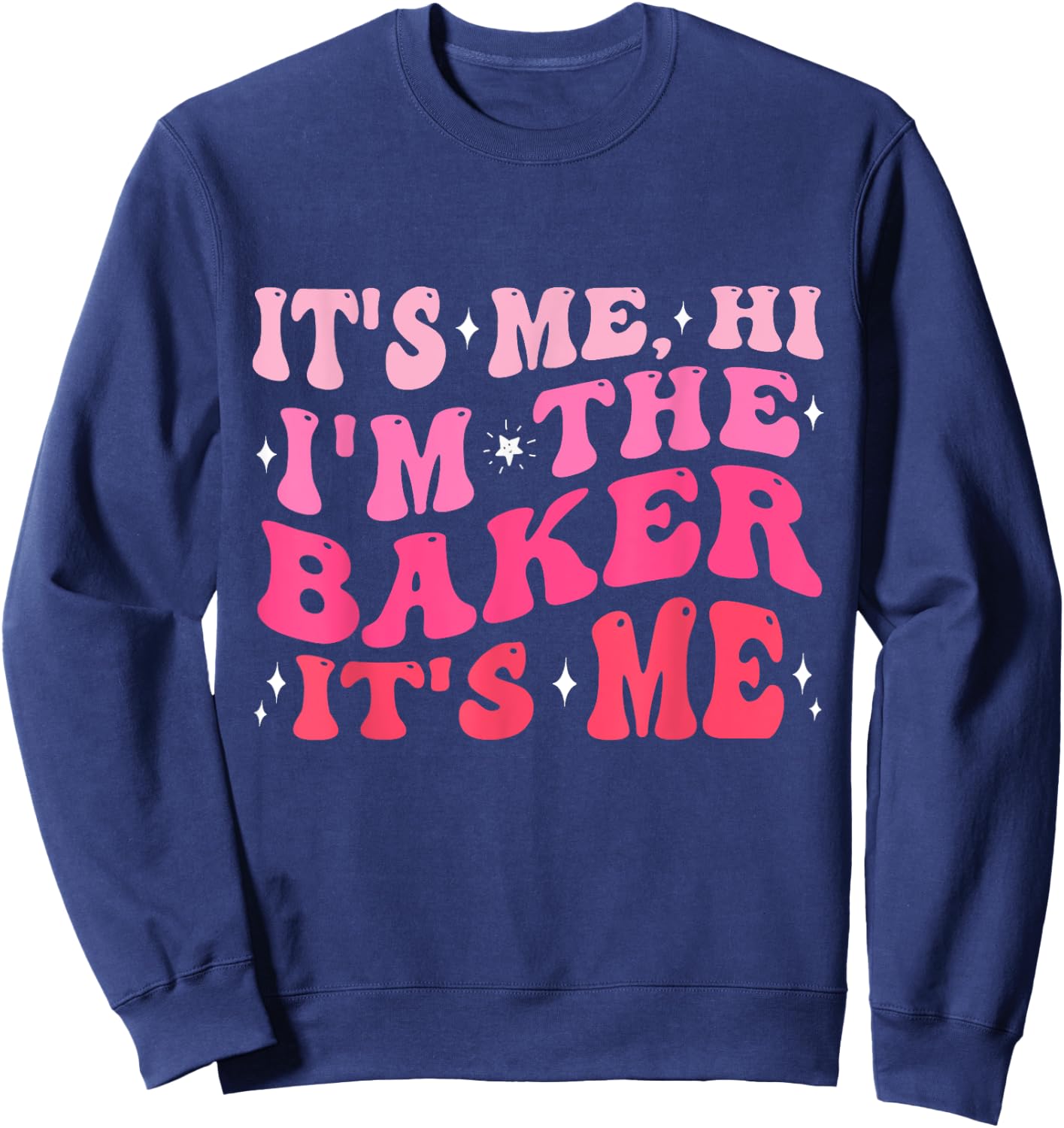 It's Me Hi I'm The Baker It's Me Funny Cookie Baker Gifts Sweatshirt - Sweatshirt | Navy