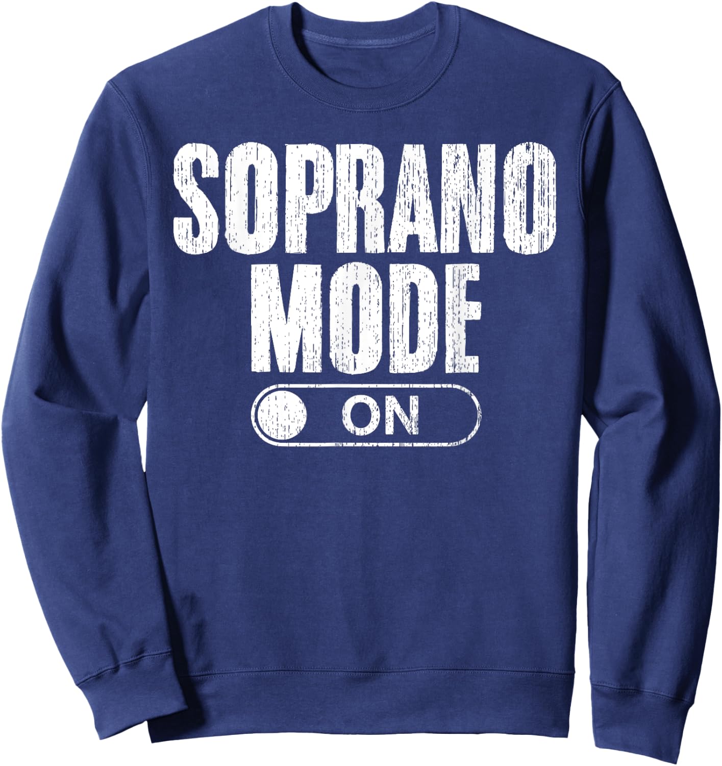 Soprano Mode On Singing Funny Choir Singing For Choir Singer Sweatshirt - Sweatshirt | Navy