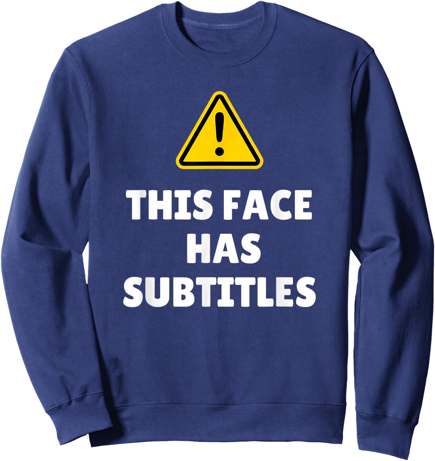 Funny This Face Has Subtitles Top for Judgy Person Sweatshirt - Sweatshirt | Navy