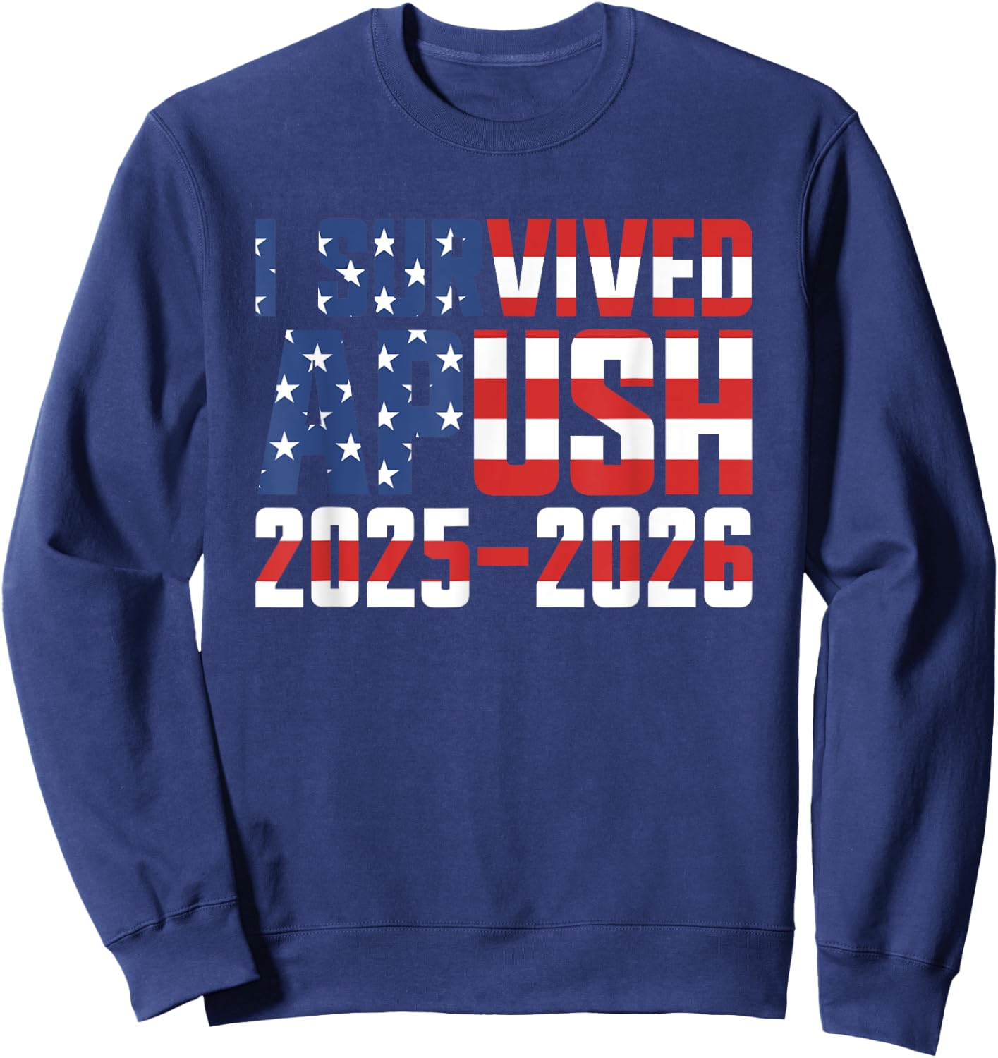 I Survived APUSH 2025-2026 AP US History I Survived APUSH Sweatshirt - Sweatshirt | Navy
