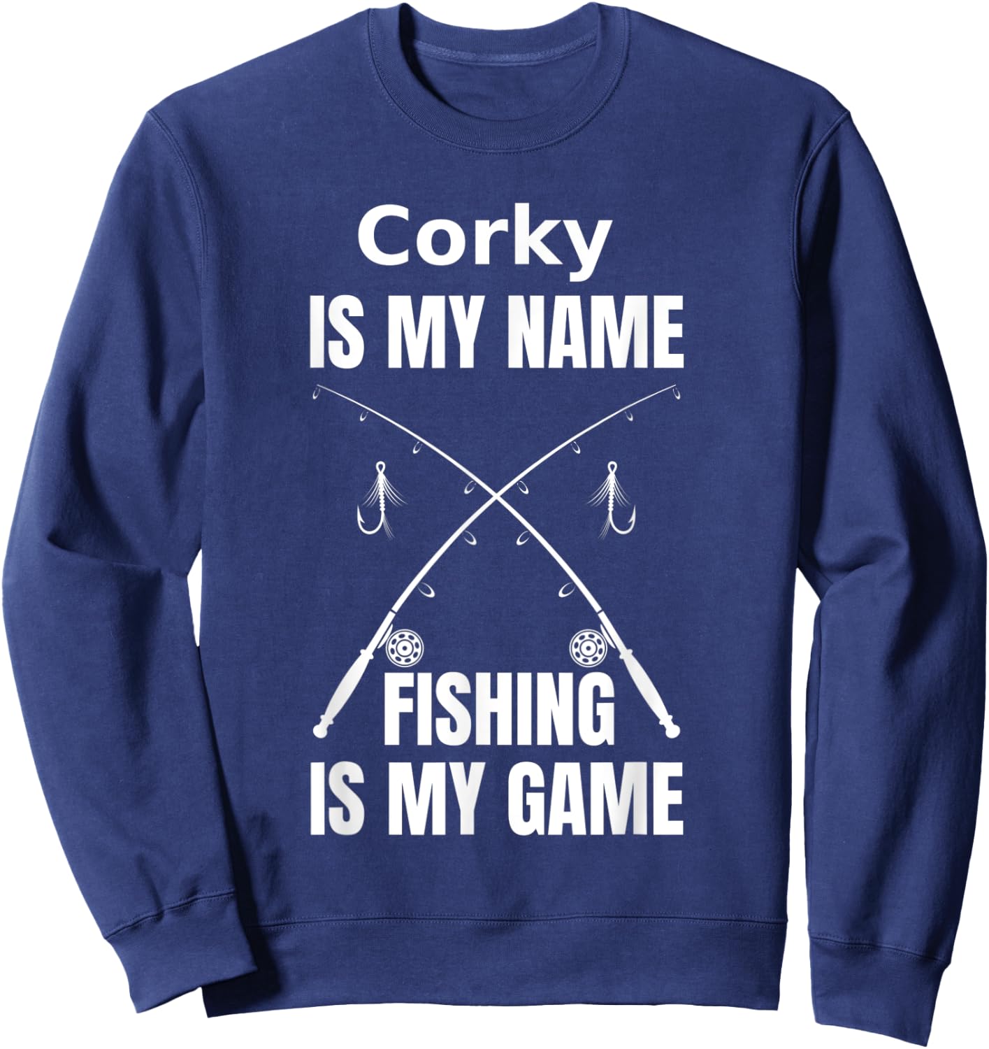 Corky is My Name and Fishing is My Game Fisherman Sweatshirt - Sweatshirt | Navy