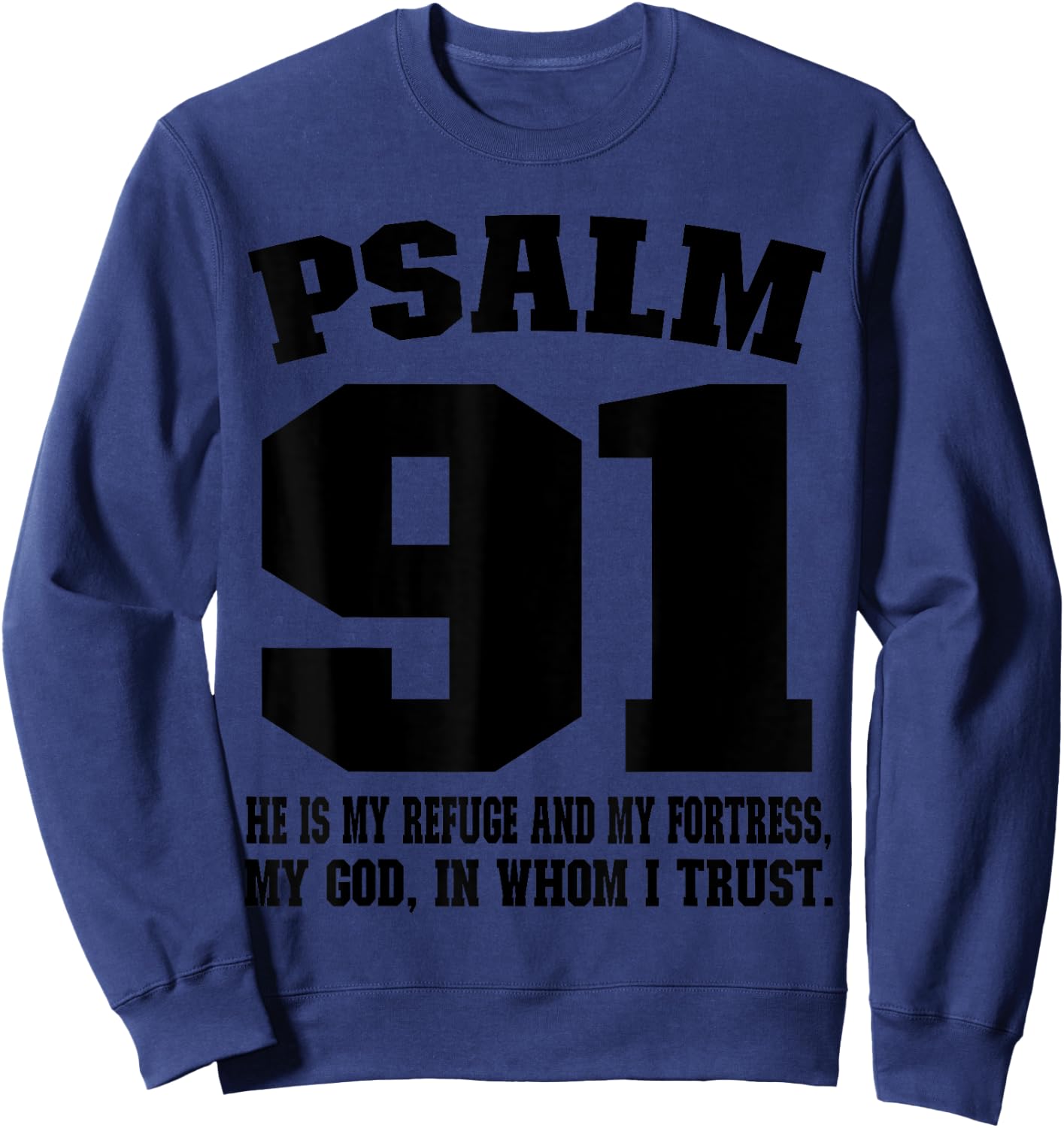 My refuge my fortress my God in whom I trust Psalm 91 Sweatshirt - Sweatshirt | Navy