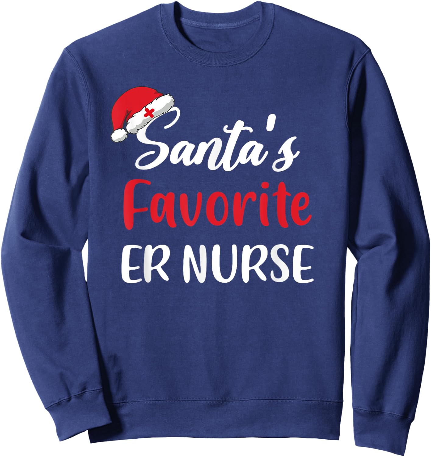 Santas Favorite ER nurse Christmas Funny Sweatshirt - Sweatshirt | Navy