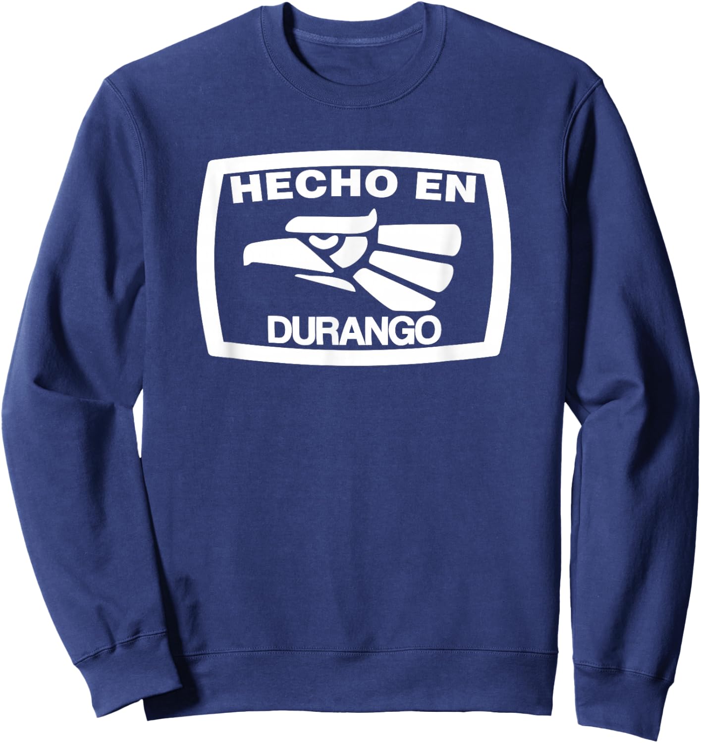 Hecho En Durango Mexico Mexican State Estado Sweatshirt - Sweatshirt | Navy